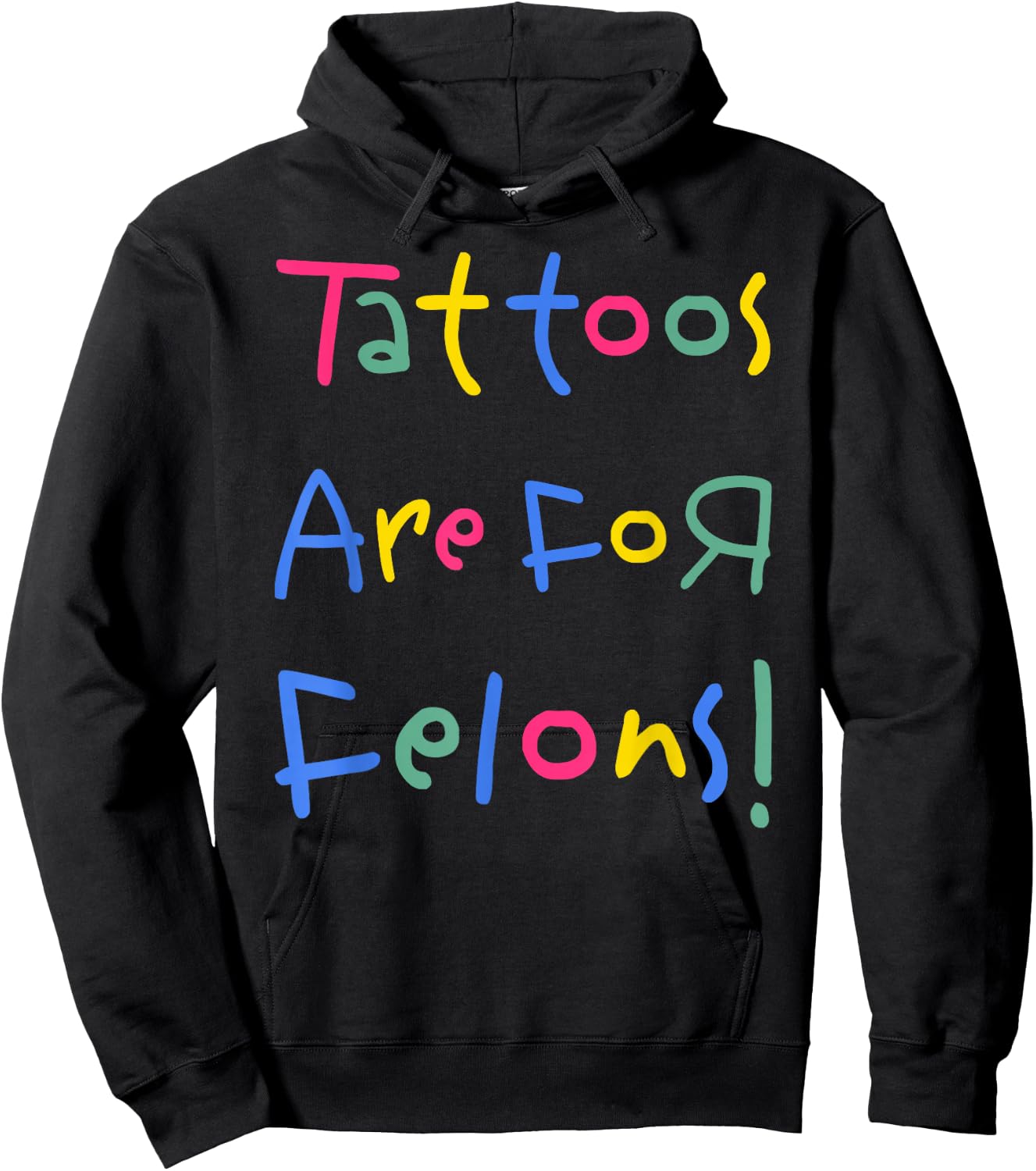 Tattoos Are For Felons -Adults , Black, Cotton Blend, Short Sleeve, Classic Fit, Small Hoodie - Hoodie | Black