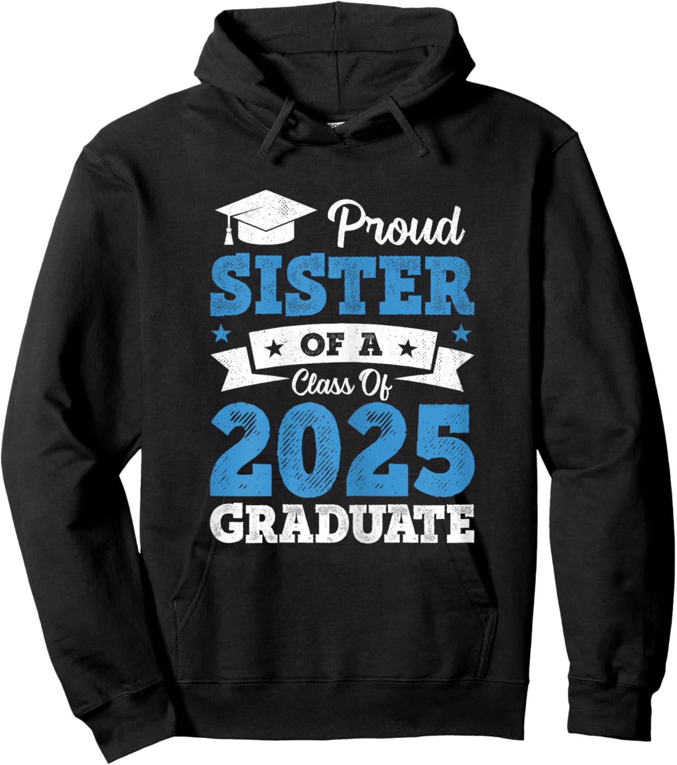 Proud Sister Of A Class Of 2025 Graduate Class Of 2025 Hoodie - Hoodie | Black