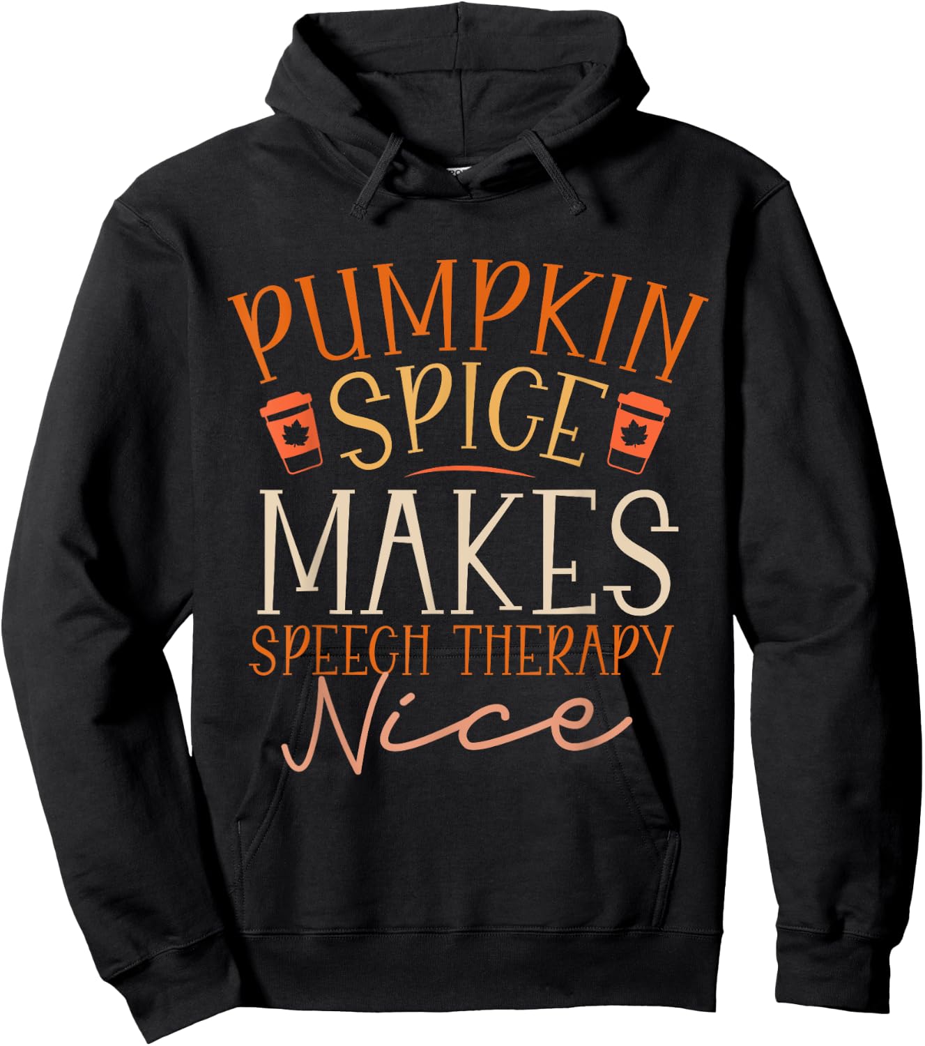 Pumpkin Spice Makes Speech Therapy Nice Fall Thanksgiving Hoodie - Hoodie | Black