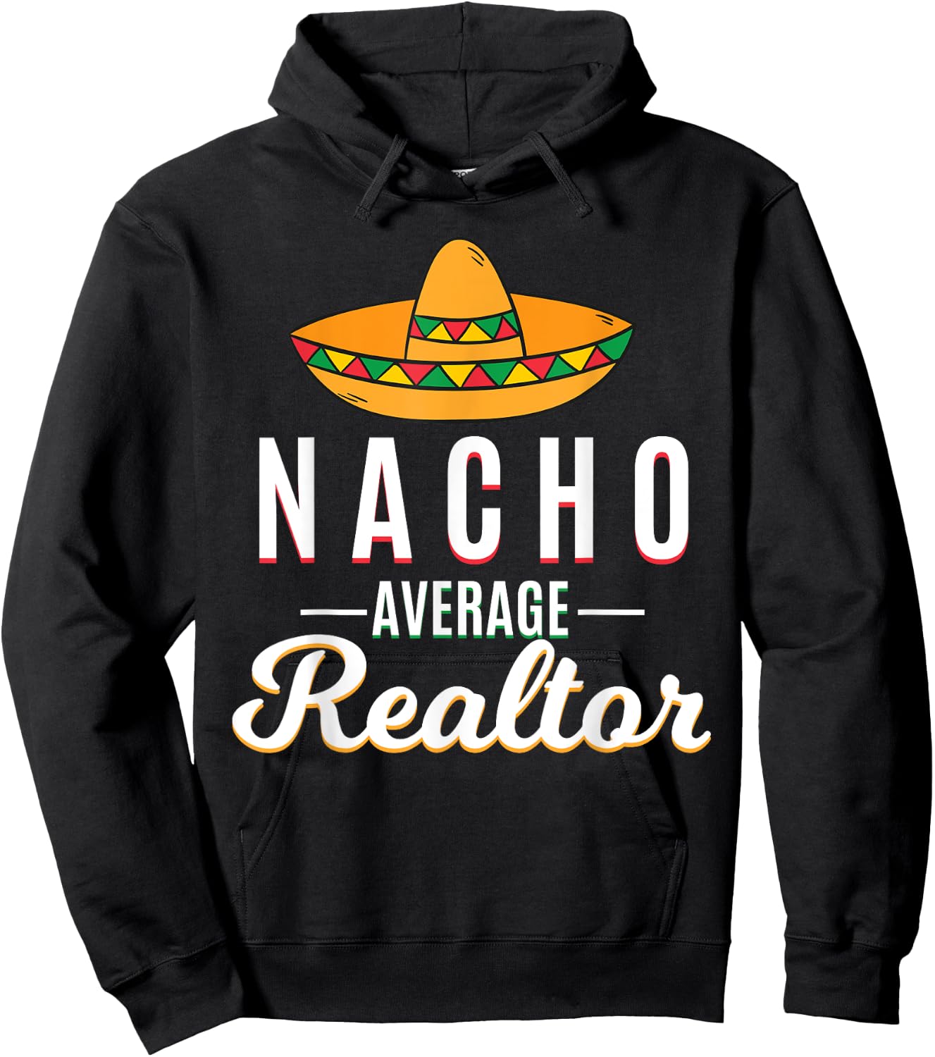 Nacho Average Realtor Cinco De Mayo Mexican Fiesta Sombrero Hoodie - Hoodie | Black