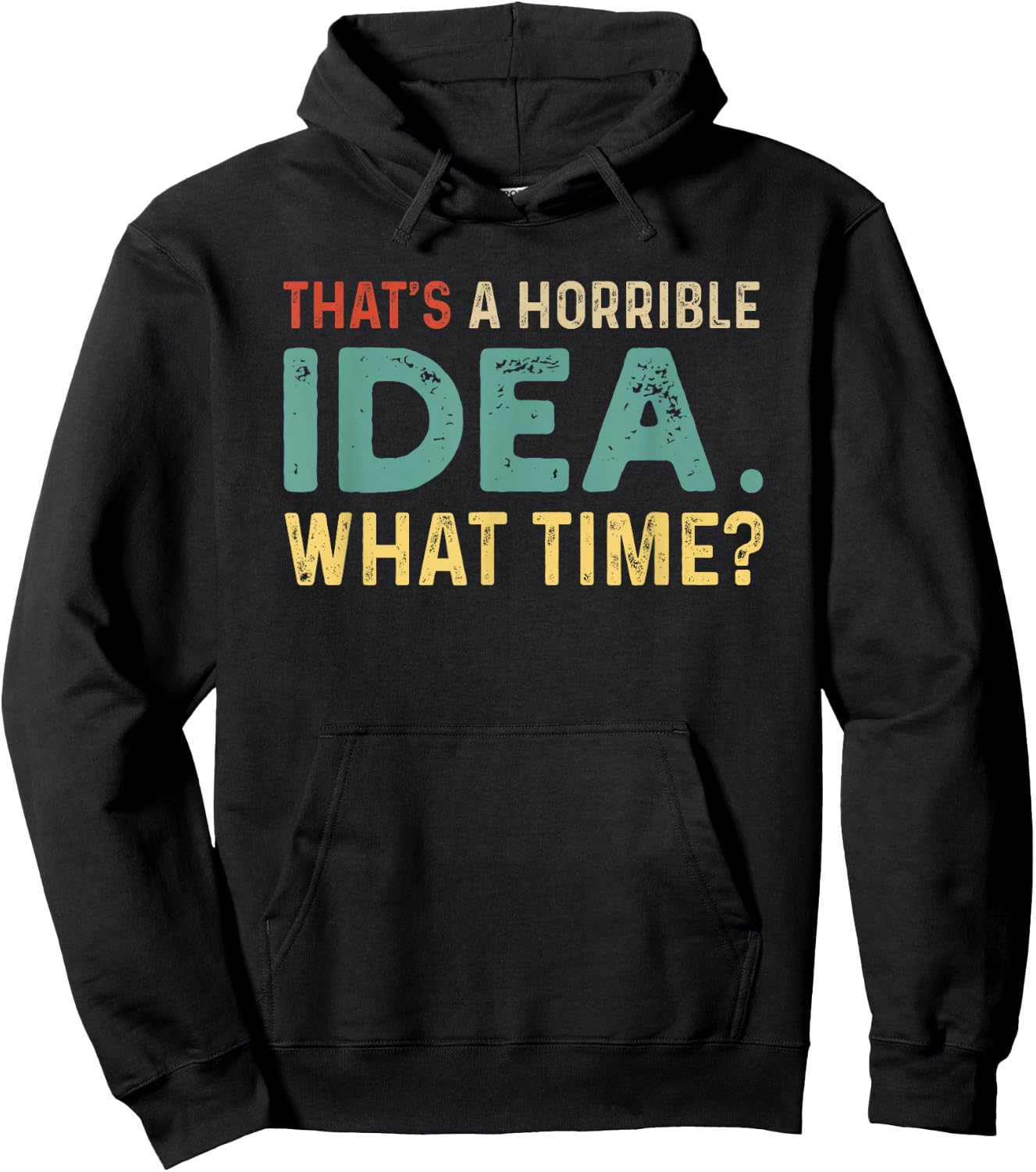 That's A Horrible Idea. What Time? Hoodie - Hoodie | Black