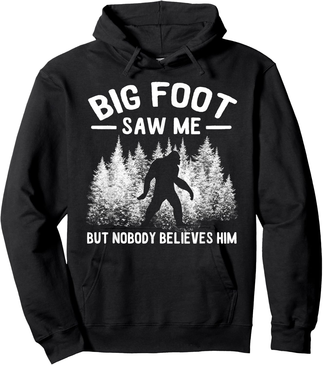 Yeti Bigfoot Saw Me But Nobody Believes Him Sasquatch Hoodie - Hoodie | Black
