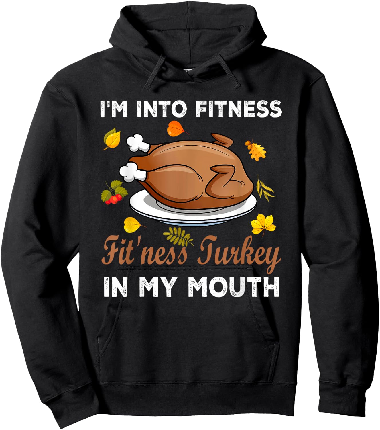 Funny Autumn Turkey Fitness Lover Gifts I'm Into Fitness Fit'ness Turkey In My Mouth Thanksgiving Hoodie - Hoodie | Black