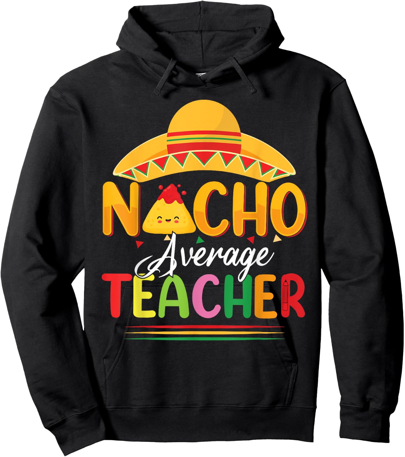 Funny Nacho Average Teacher Fun Teacher Appreciation Humor Hoodie - Hoodie | Black