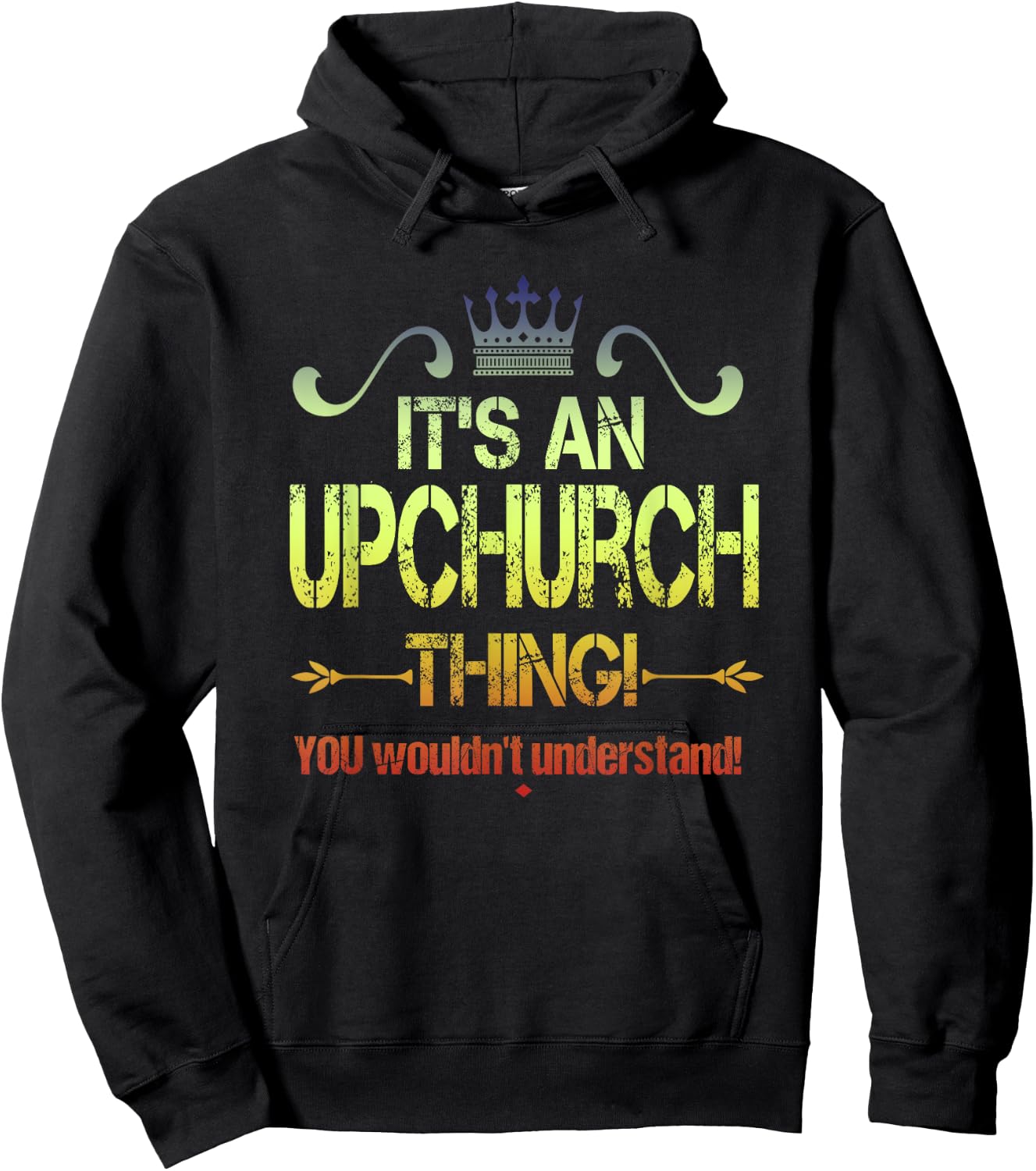 It's An Upchurch Thing! You Wouldn't Understand! Vintage Hoodie - Hoodie | Black