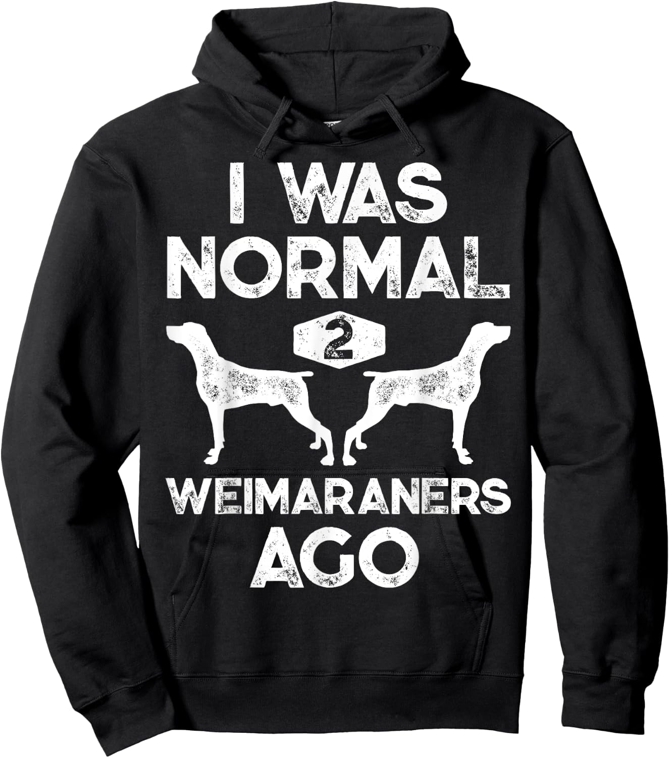 I Was Normal 2 Weimaraners Ago Funny Weimaraner Dog Vintage Hoodie - Hoodie | Black