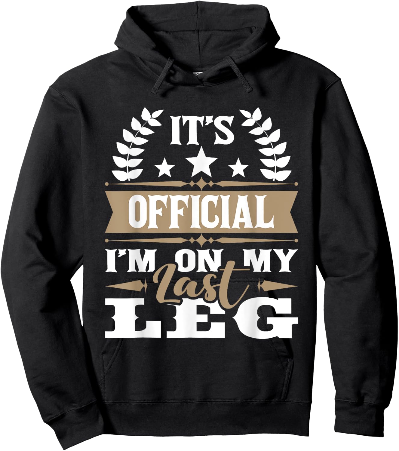 I'm On My Last Leg - Handicap Wheelchair Amputee Hoodie - Hoodie | Black