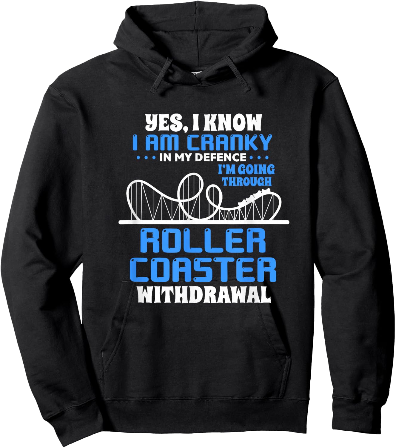 Roller Coaster Funny Yes I Know I Am Cranky In My Defence Hoodie - Hoodie | Black