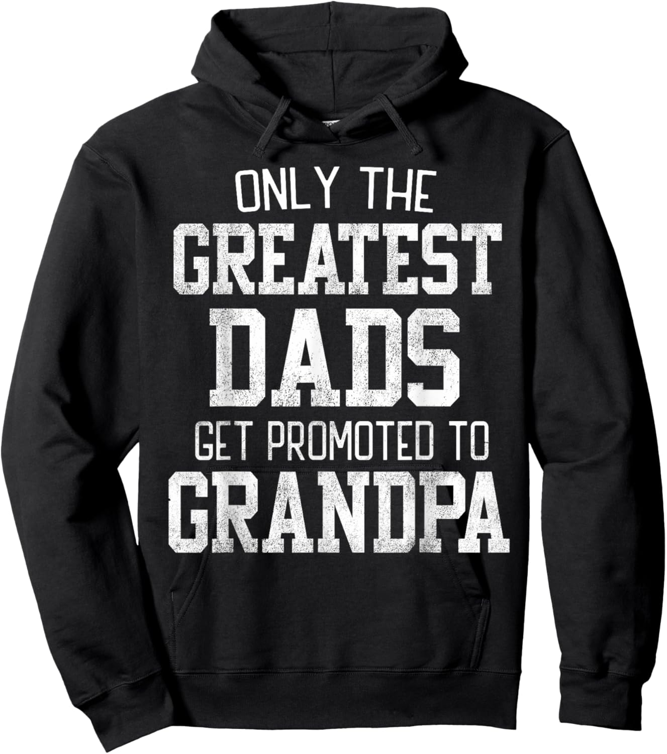 Only The Greatest Dads Get Promoted To Grandpa Father's Day Hoodie - Hoodie | Black