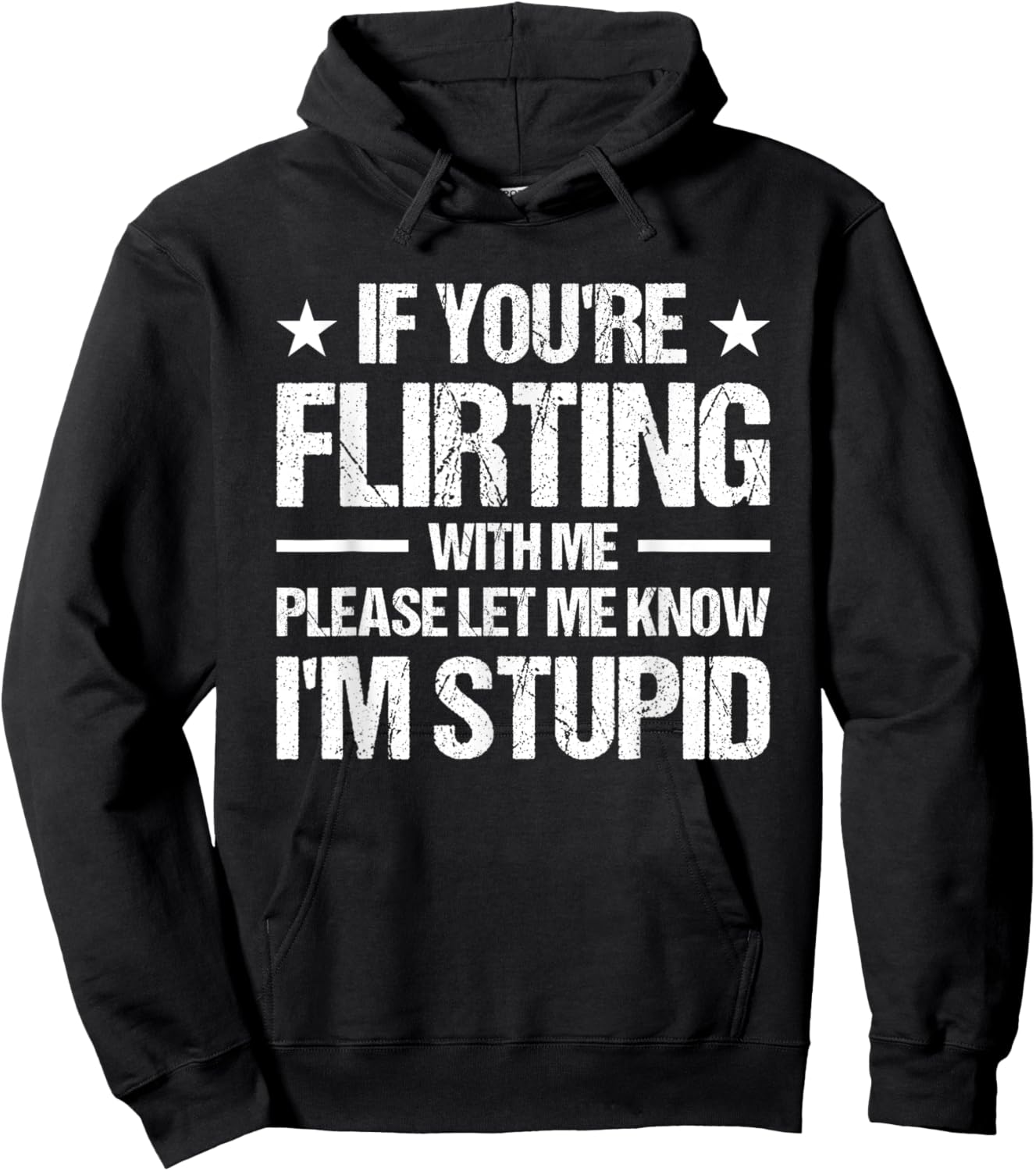 If You're Flirting With Me Please Let Me Know I'm Stupid Hoodie - Hoodie | Black