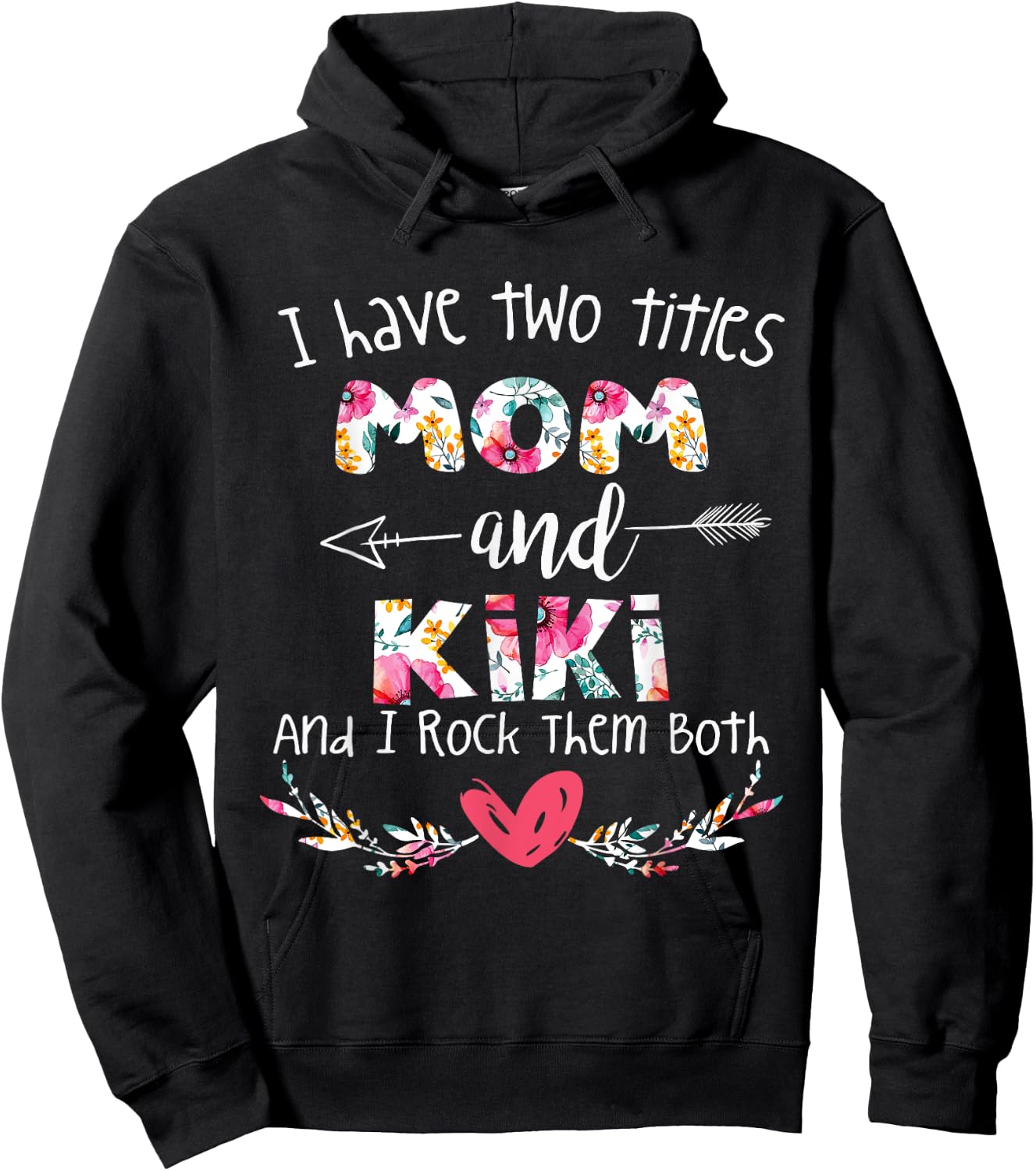 I Have Two Titles Mom and Kiki - Gift Grandma Hoodie - Hoodie | Black