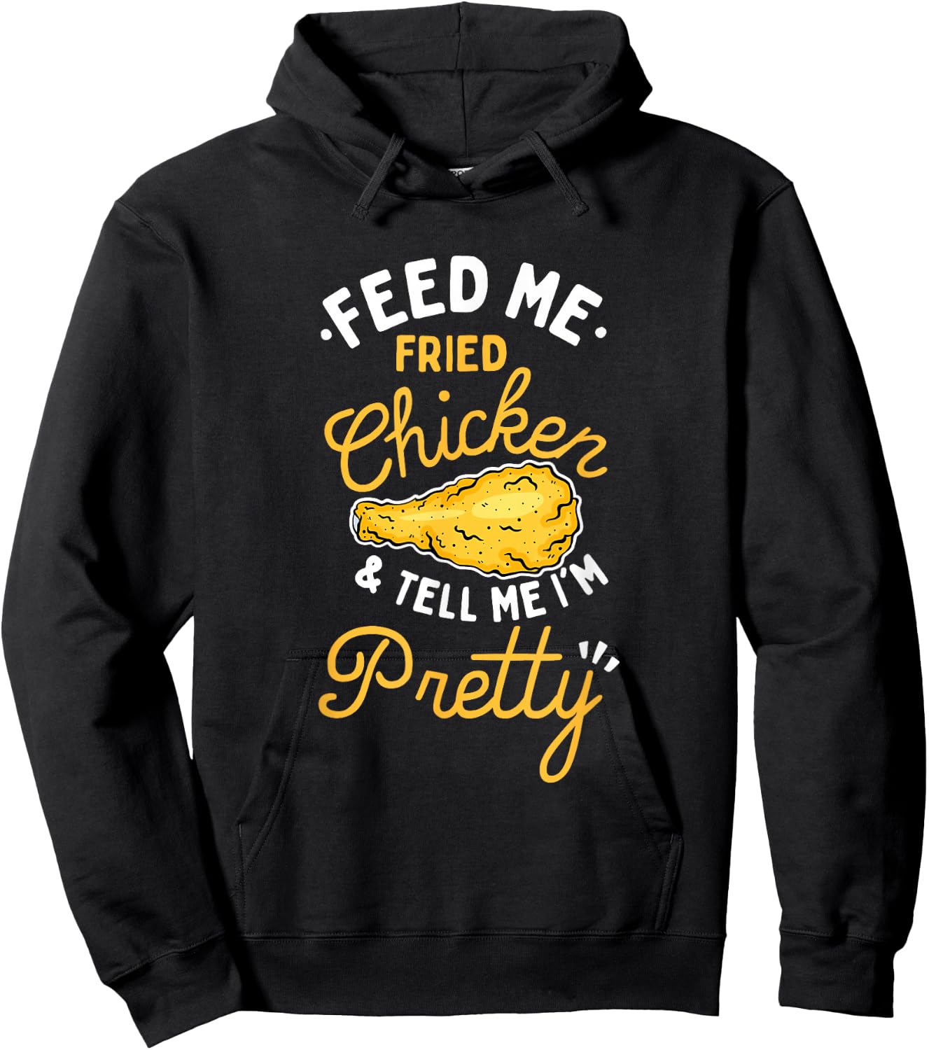 Feed Me Fried Chicken & Tell Me I'm Pretty Hoodie - Hoodie | Black