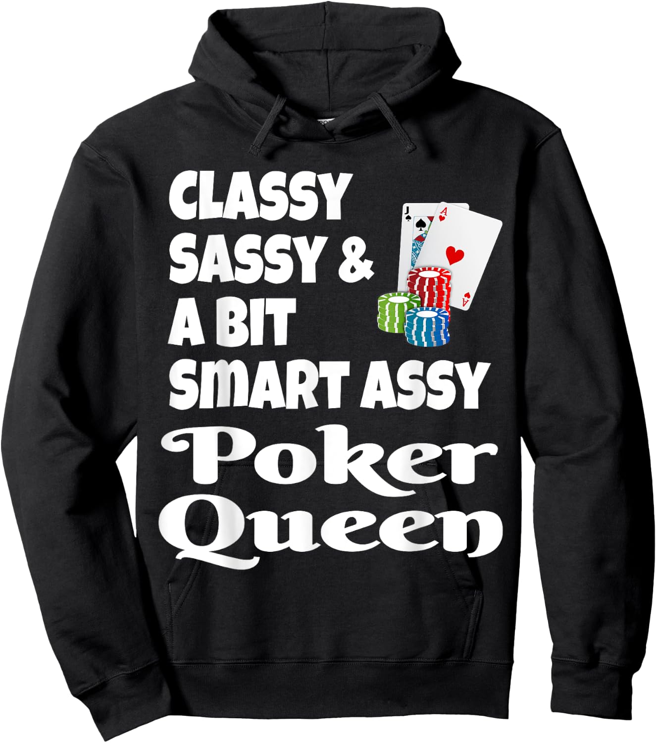 Funny Classy Sassy and A Bit Smart Assy Poker Queen Shirt Hoodie - Hoodie | Black