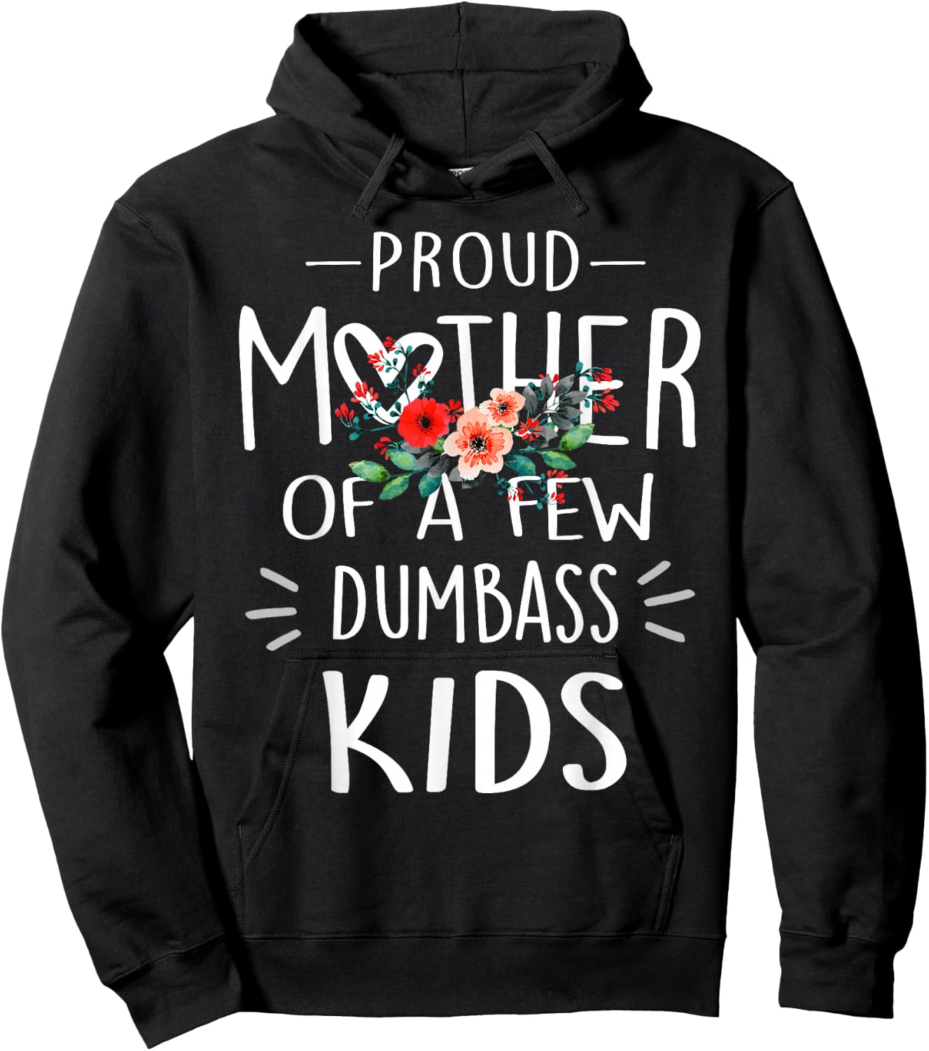 Proud Mother Of A Few Dumbass Kids Shirt Mother's Day Gifts Hoodie - Hoodie | Black