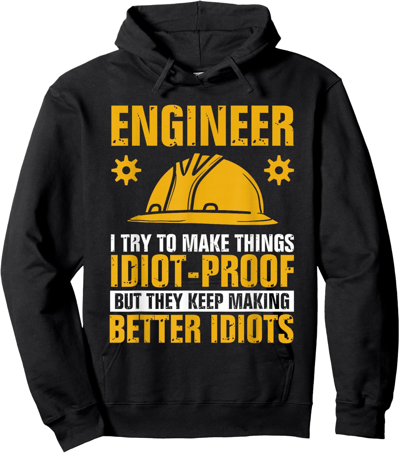 Funny Engineer Engineering I Try To Make Things Idiot Proof Hoodie - Hoodie | Black