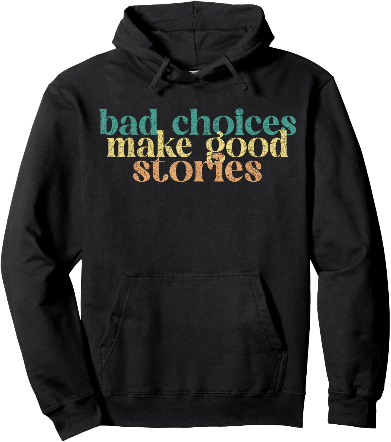 Bad Choices Make Good Stories Funny Saying Hoodie - Hoodie | Black