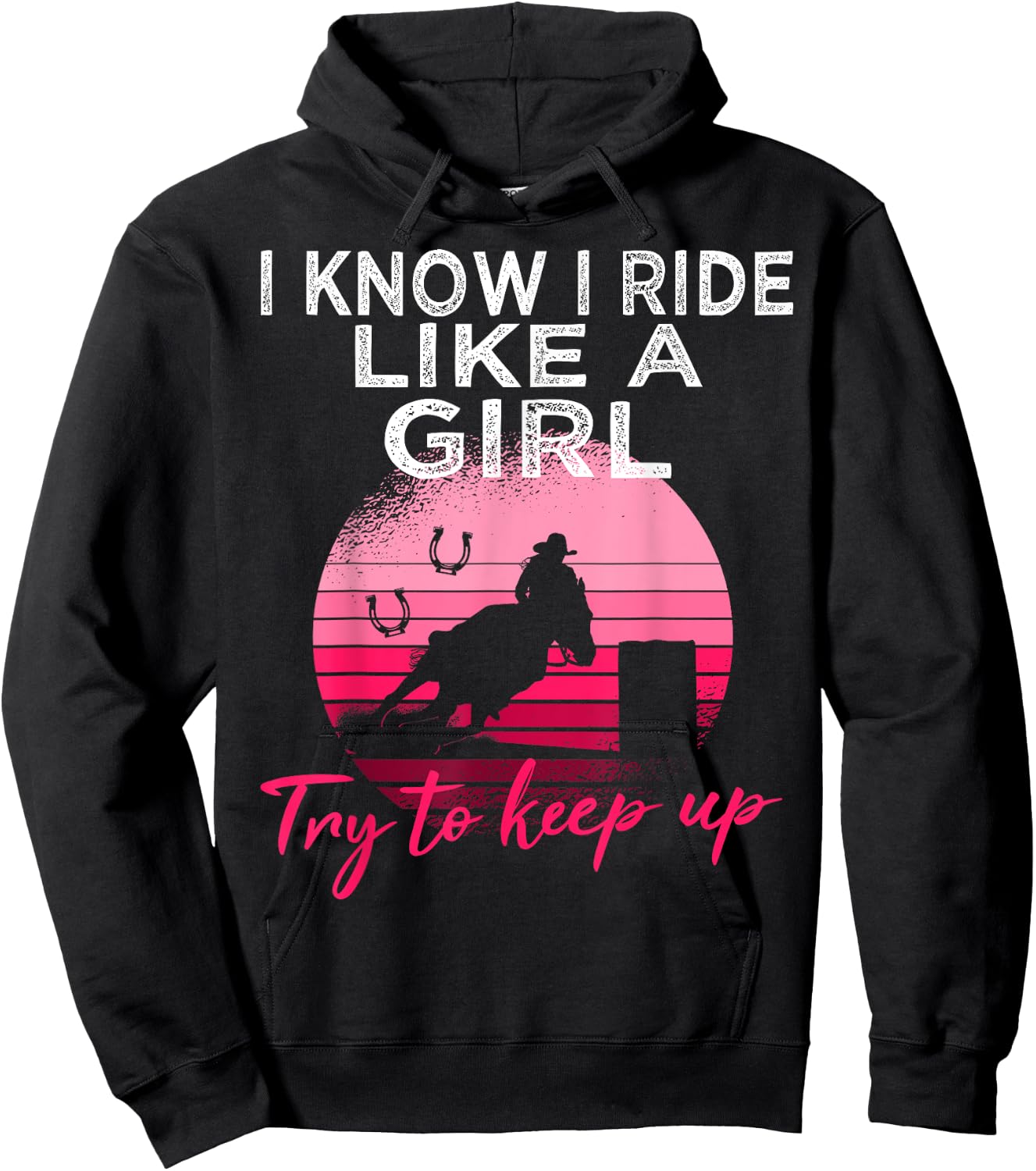 I Know i ride Like a Girl Barrel Racing Horse Rodeo Cowgirl Hoodie - Hoodie | Black