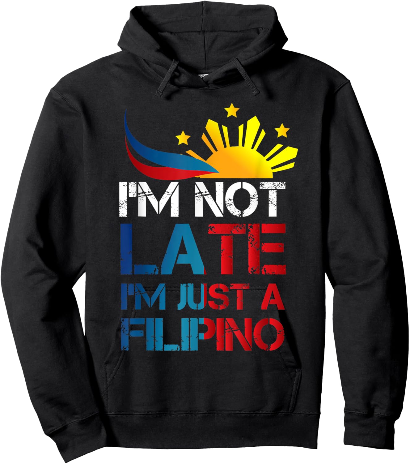 Philippines Humor I'm Not Late I'm Just a Filipino Hoodie - Hoodie | Black