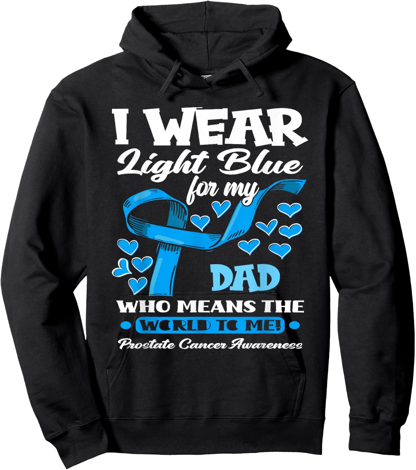 I Wear Light Blue For My Dad Prostate Cancer Awareness Hoodie - Hoodie | Black