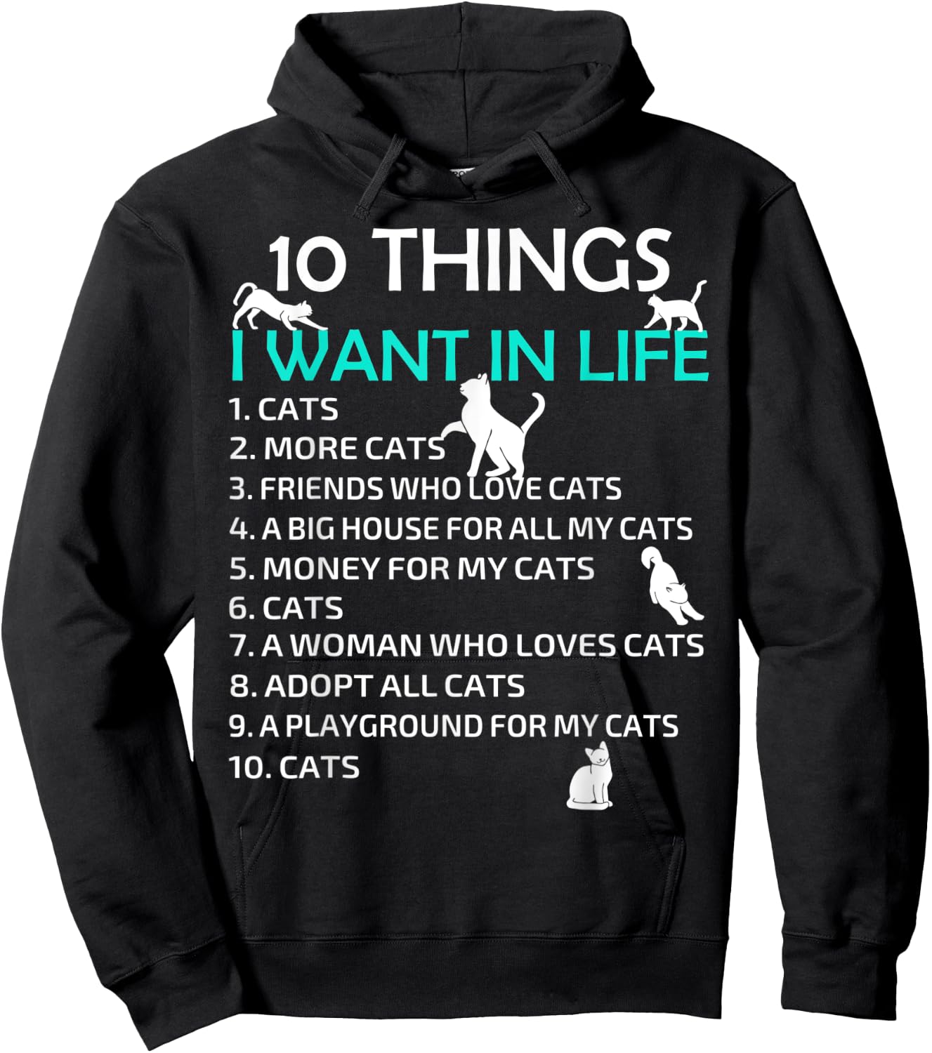 10 Things I Want In My Life Cats More Cats Kitty Cat Lovers Men Women Hoodie - Hoodie | Black