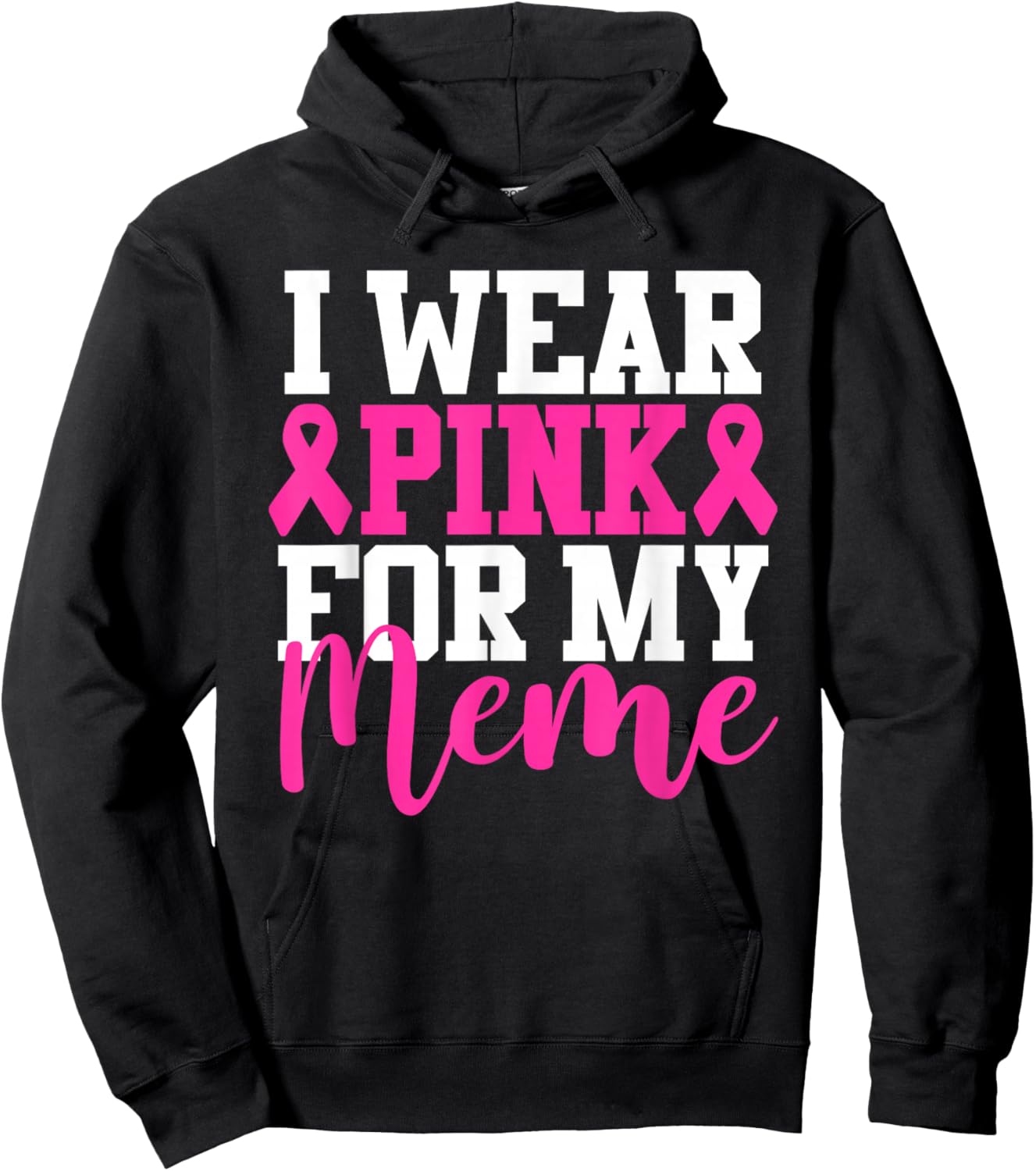I Wear Pink For My Meme Breast Cancer Awareness Hoodie - Hoodie | Black