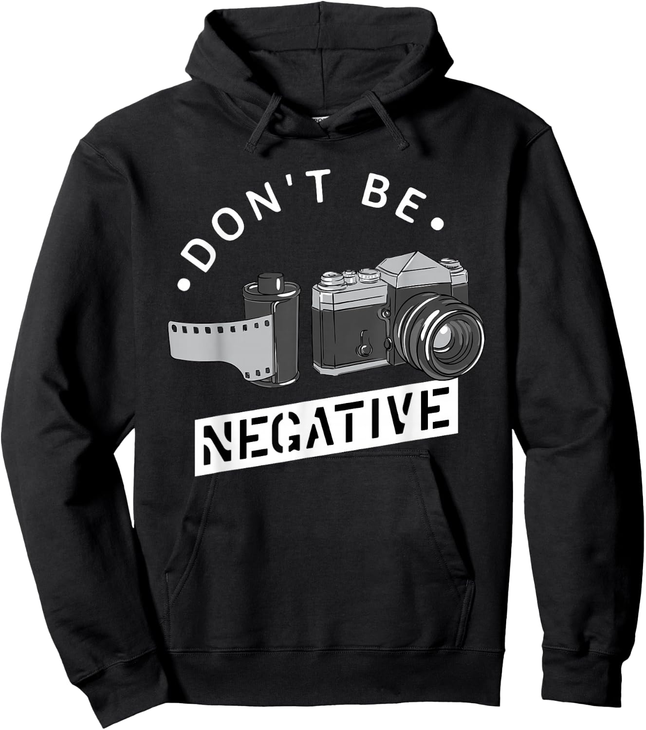Don't Be Negative - Film Roll - Funny Photographer Camera Hoodie - Hoodie | Black