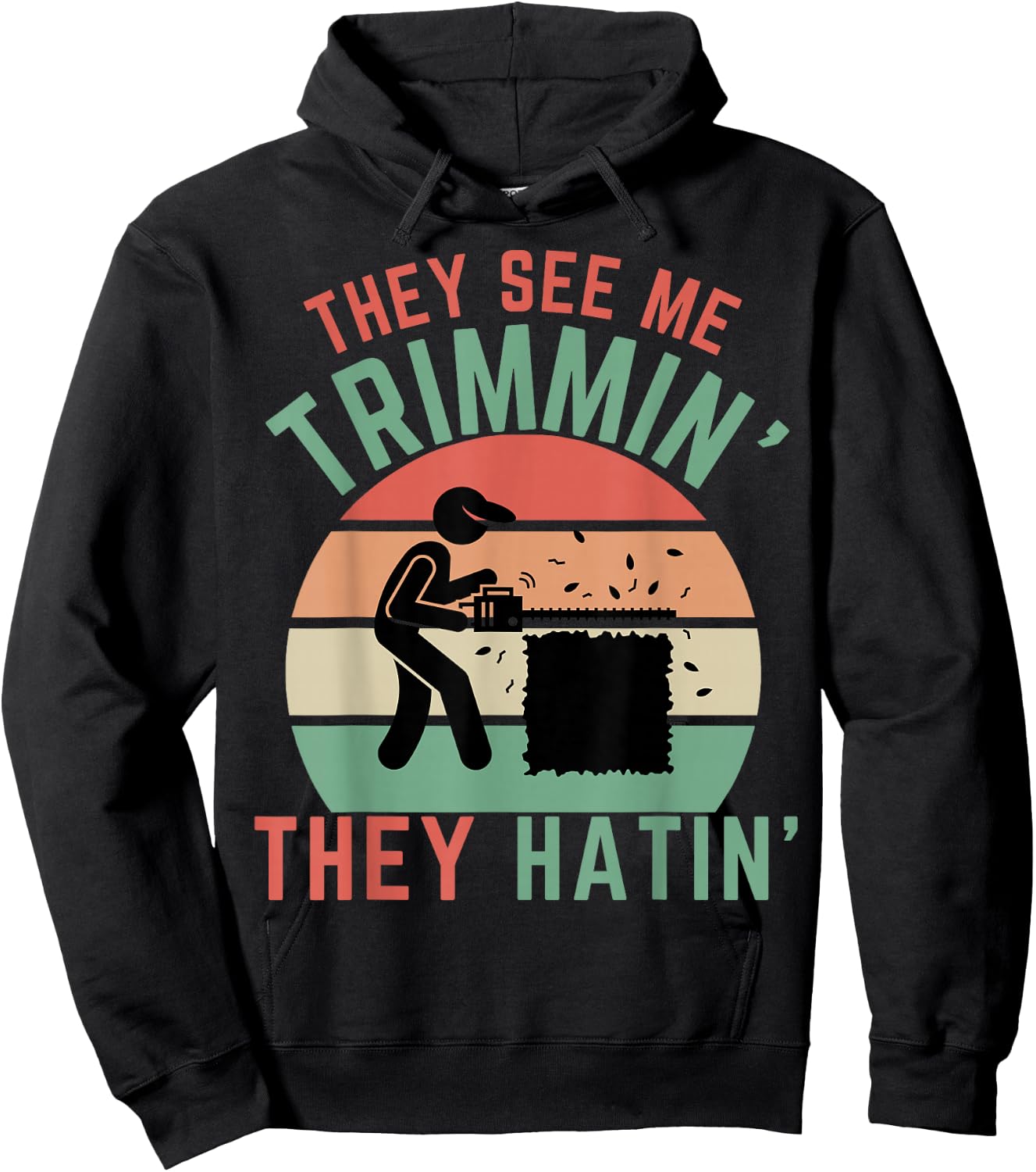 Gardener Hedge Trimmer They See Me Trimmin They Hatin Garden Hoodie - Hoodie | Black
