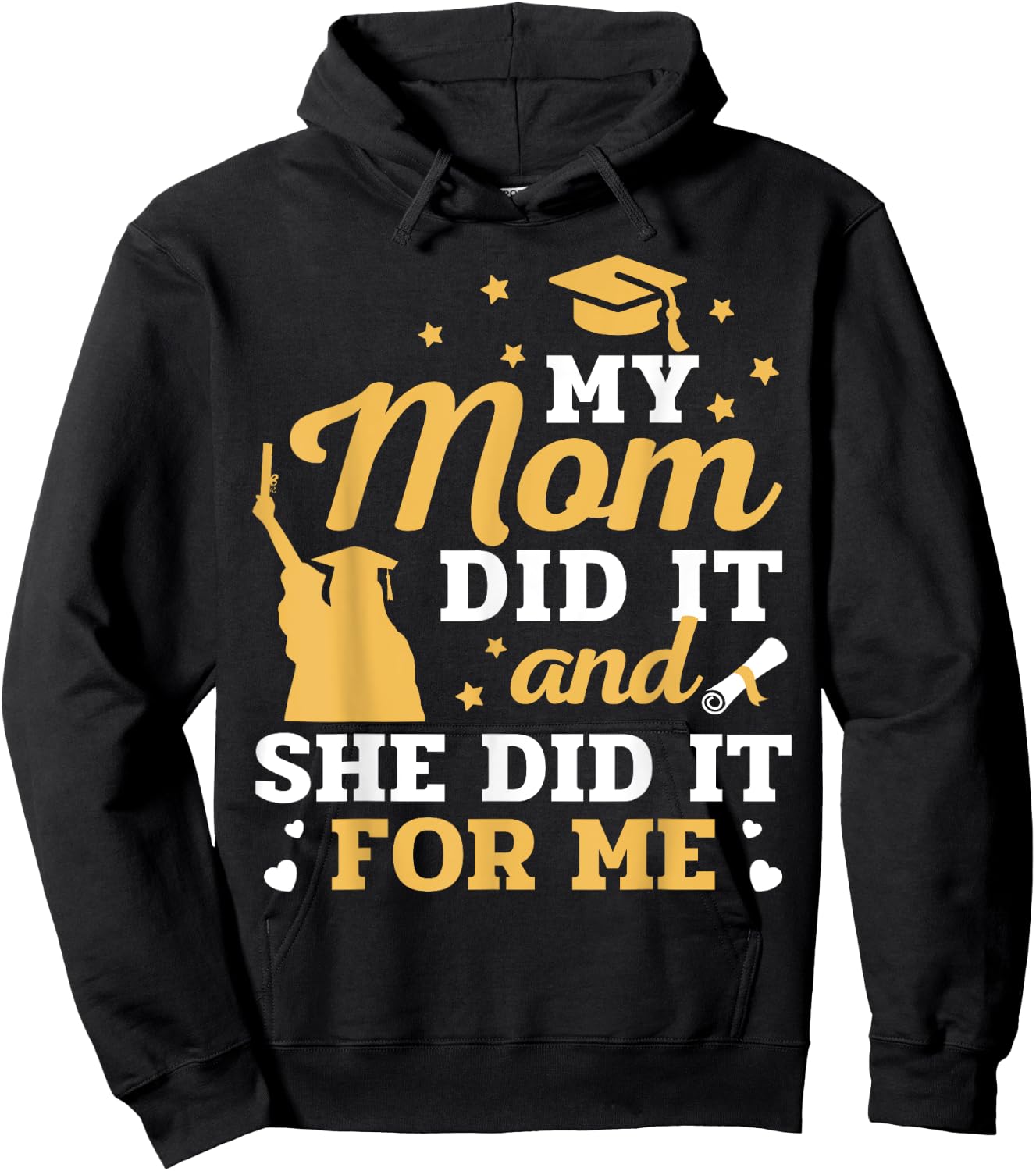My Mom Did It And She Did It For Me Graduation Graduate Hoodie - Hoodie | Black