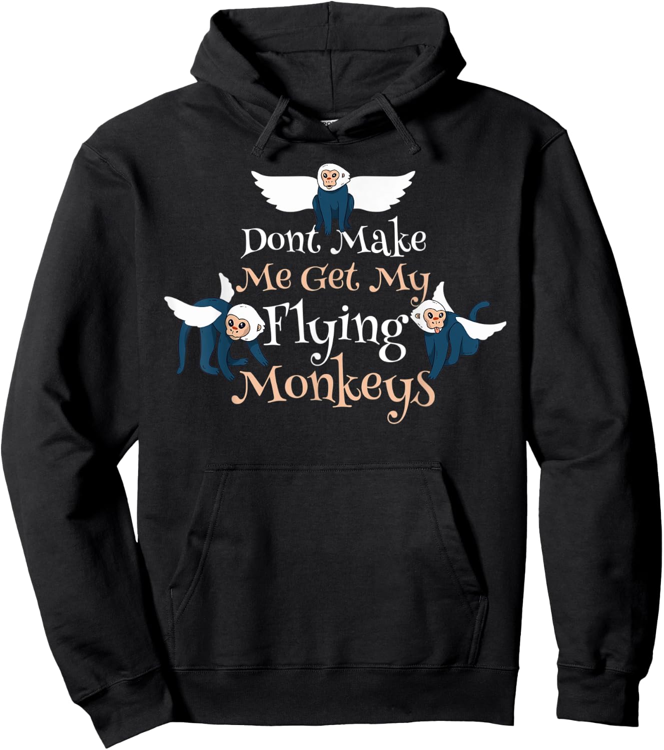 Dont Make Me Get My Flying Monkeys Hoodie - Hoodie | Black
