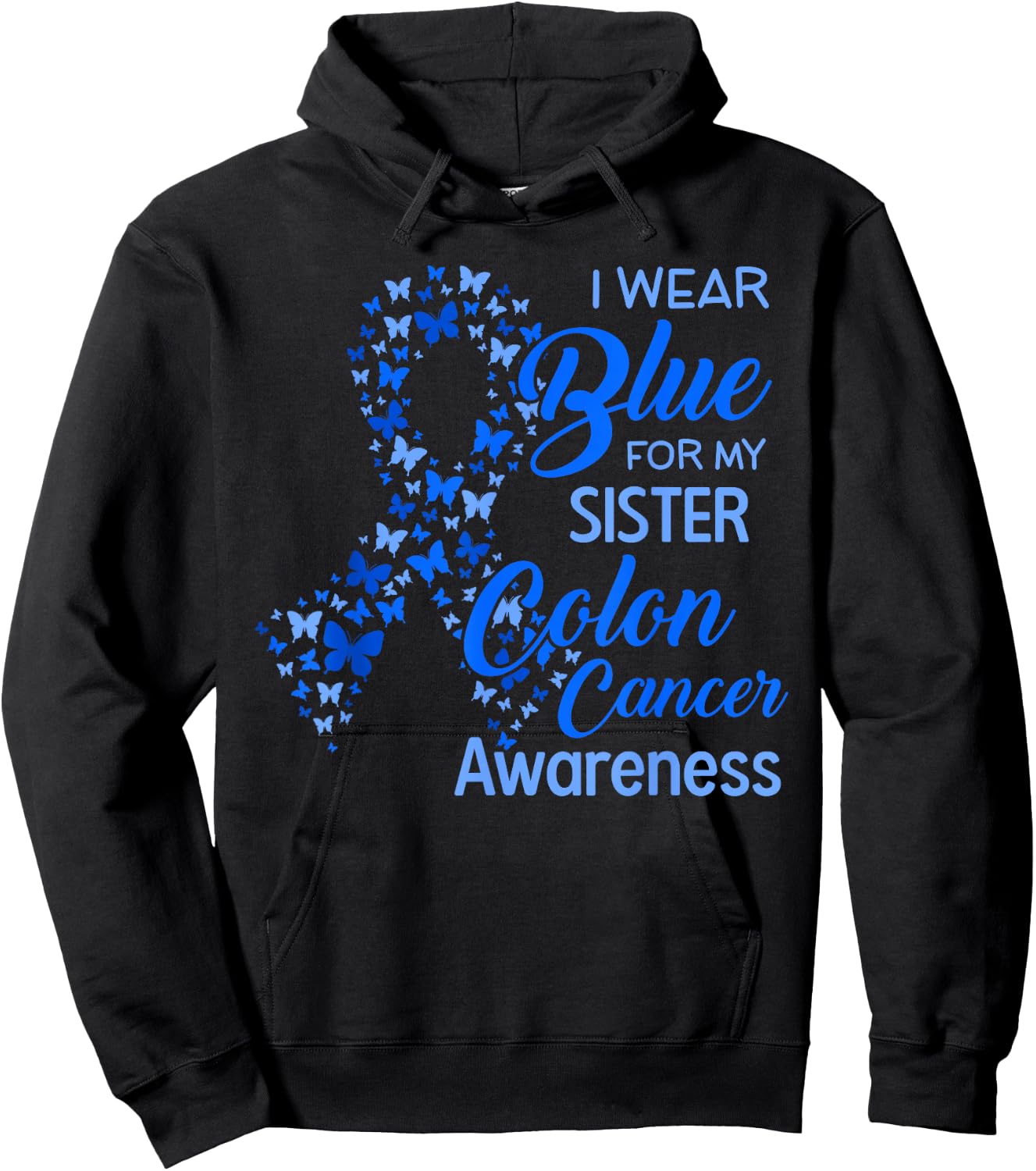 I wear Blue for my Sister Colon Cancer Awareness Hoodie - Hoodie | Black