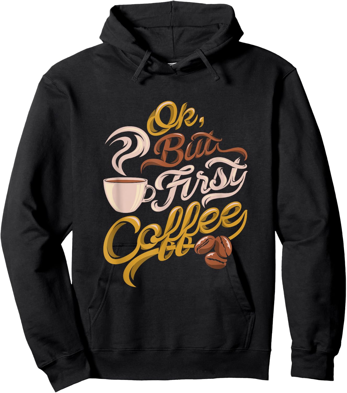 Caffeine addict gift, OK but First Coffee Hoodie - Hoodie | Black