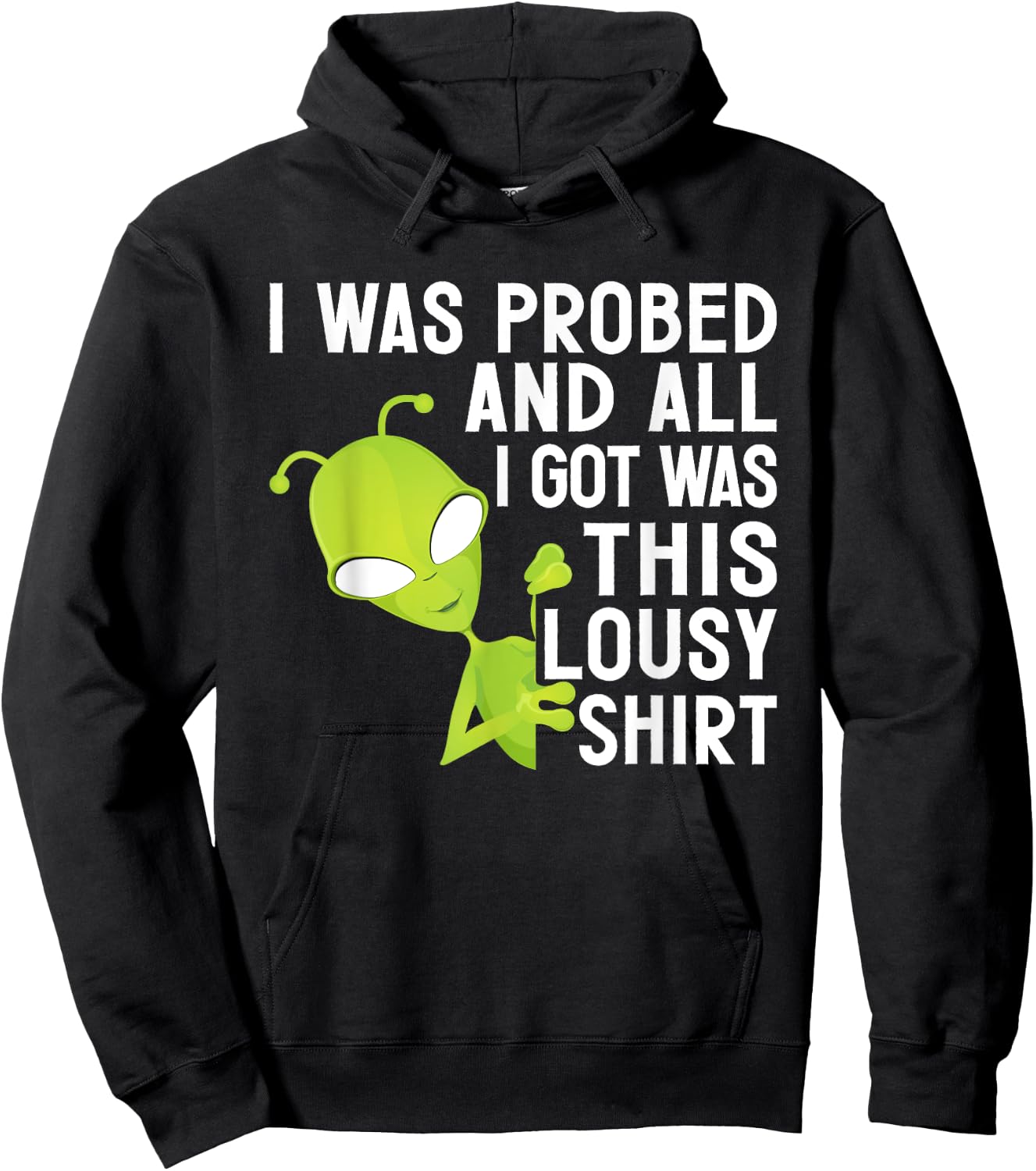 I Was Probed And All I Got Was This Lousy Hoodie - Hoodie | Black
