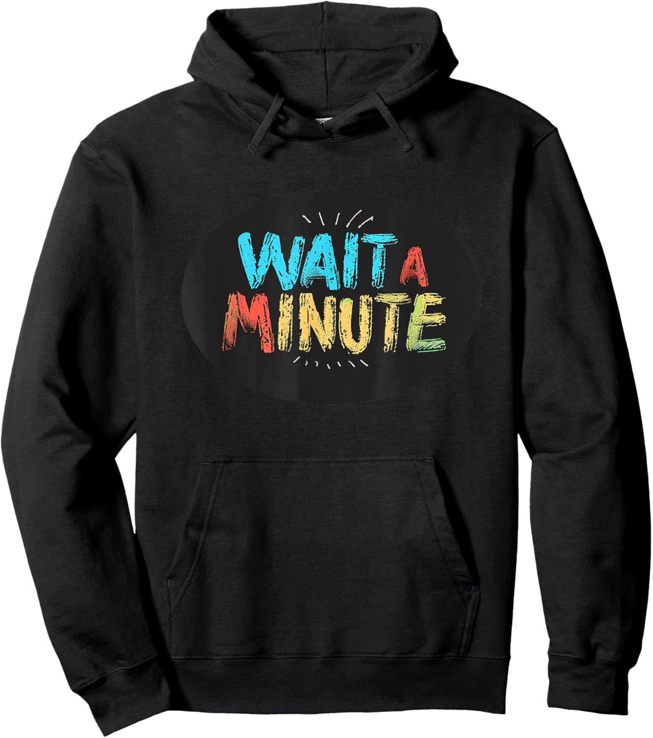 Wait a Minute Graphic for a Unique and Cool Vibe Hoodie - Hoodie | Black