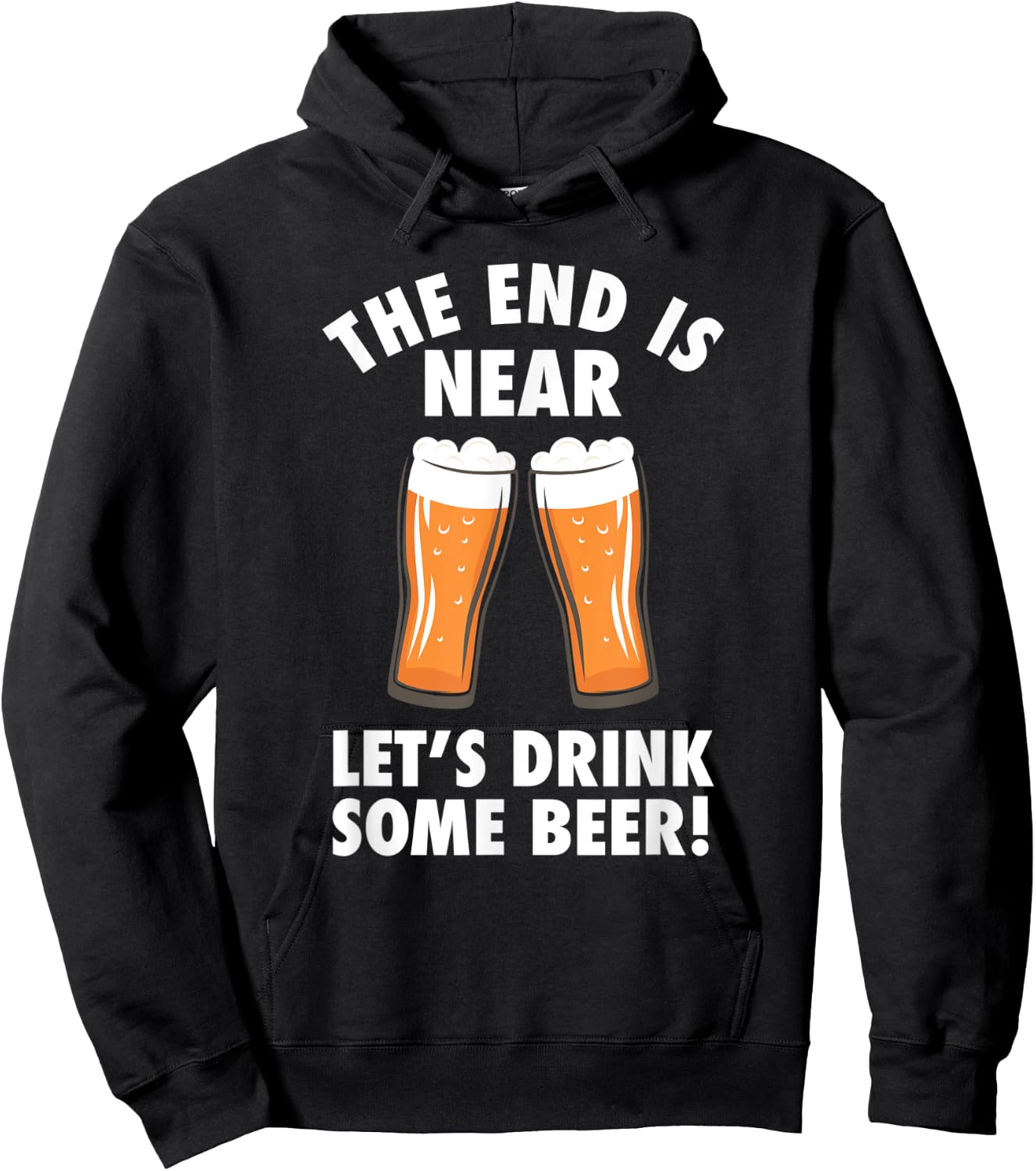 The End Is Near, Drink Some Beer - Cheers Party College Hoodie - Hoodie | Black