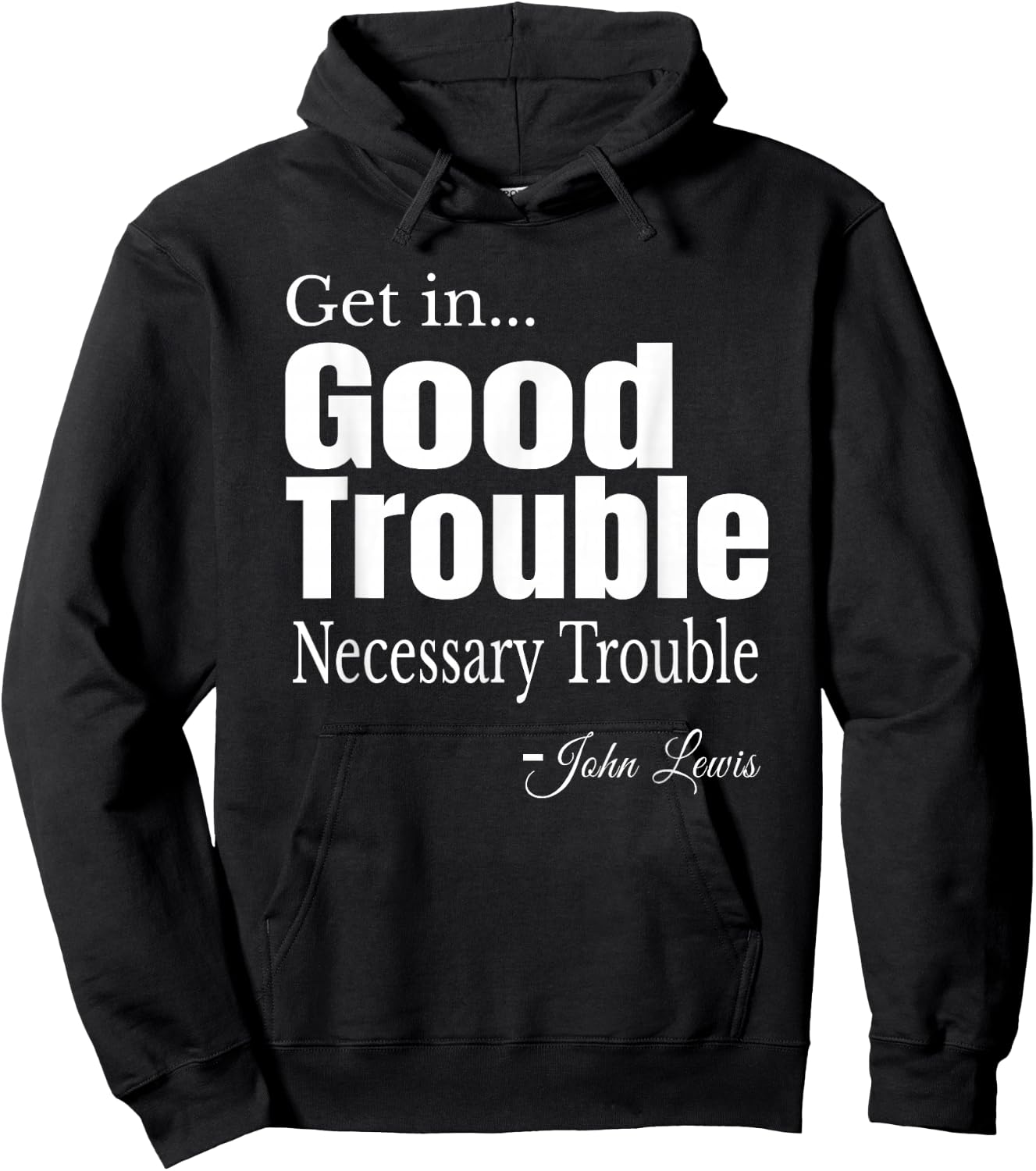 Get in Trouble Good-Trouble Necessary Trouble John-Lewis Hoodie - Hoodie | Black