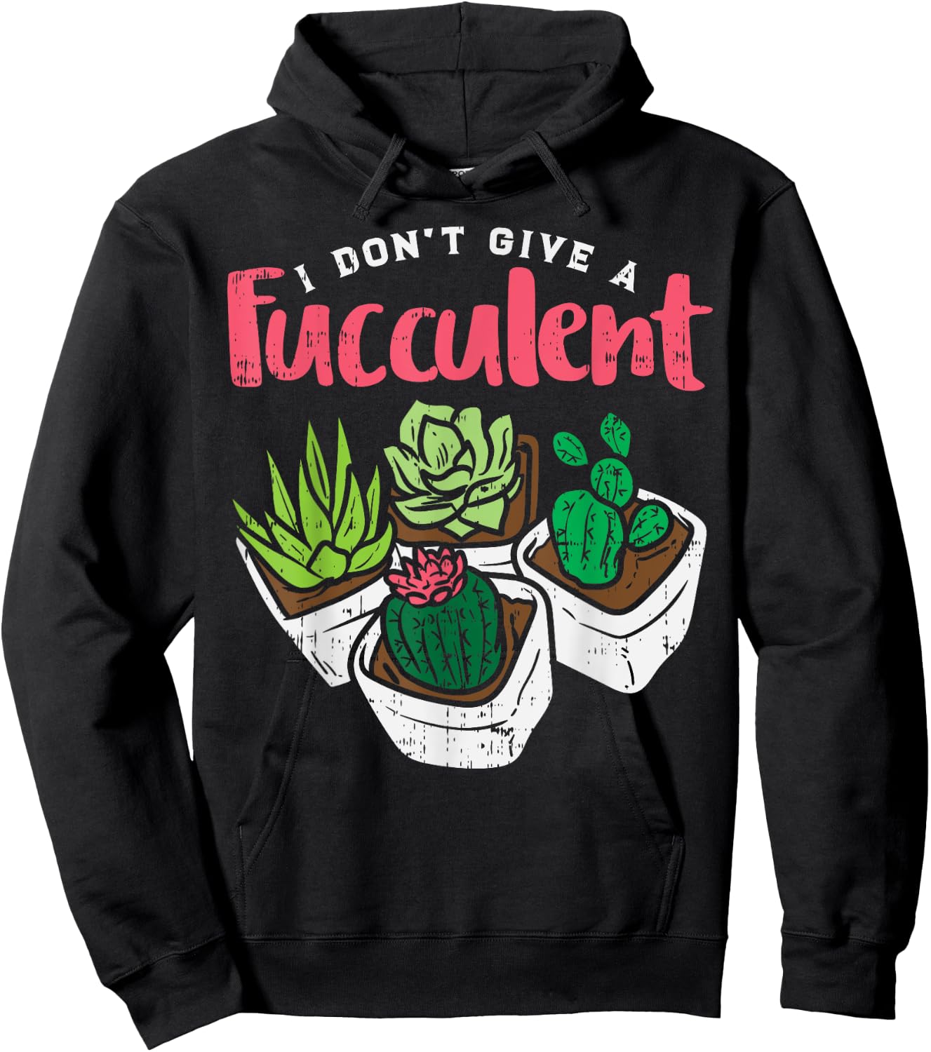 I Dont Give Fucculent Funny Cactus Succulent Plant Gardening Hoodie - Hoodie | Black