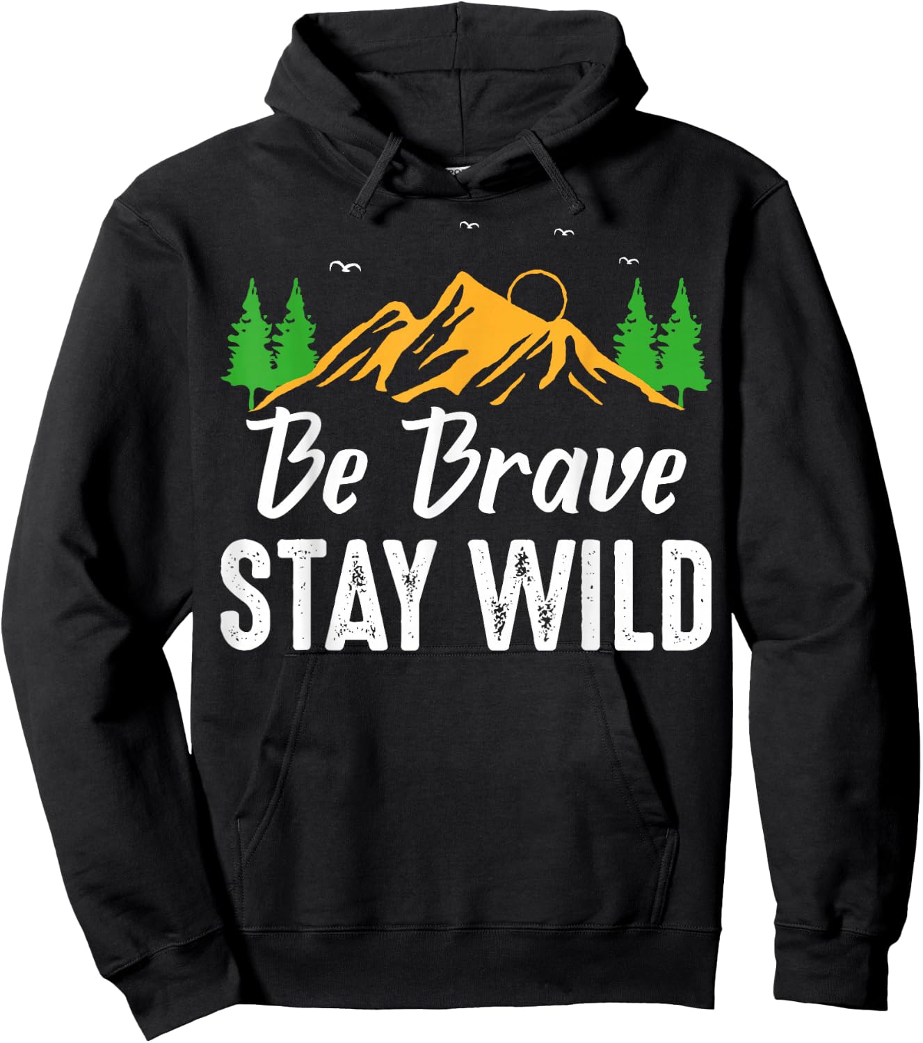 Wilderness Lovers Outdoor Be Brave Stay Wild Hoodie - Hoodie | Black
