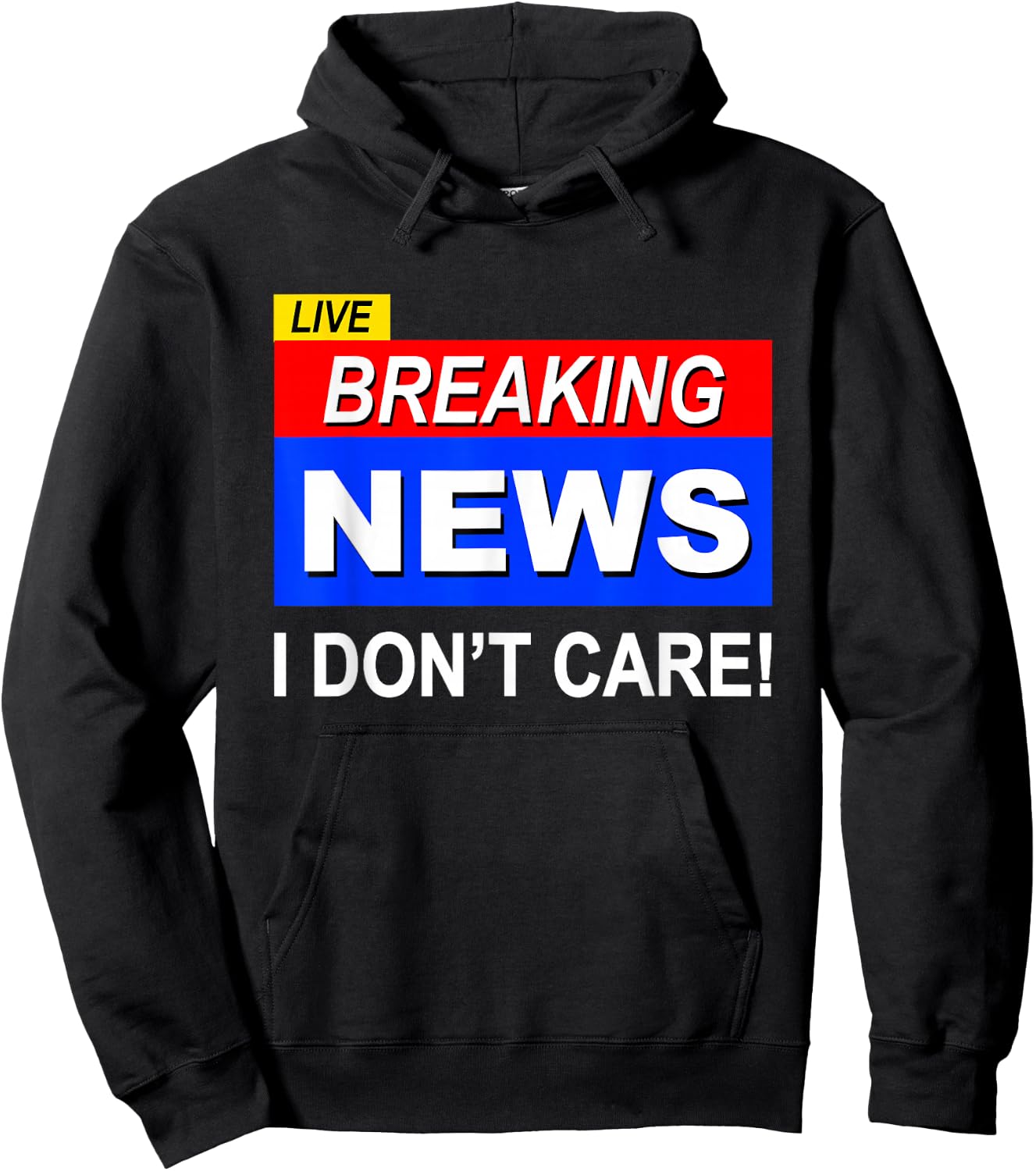 Funny Breaking News I Don't Care Sarcasm Sarcastic Humor Hoodie - Hoodie | Black