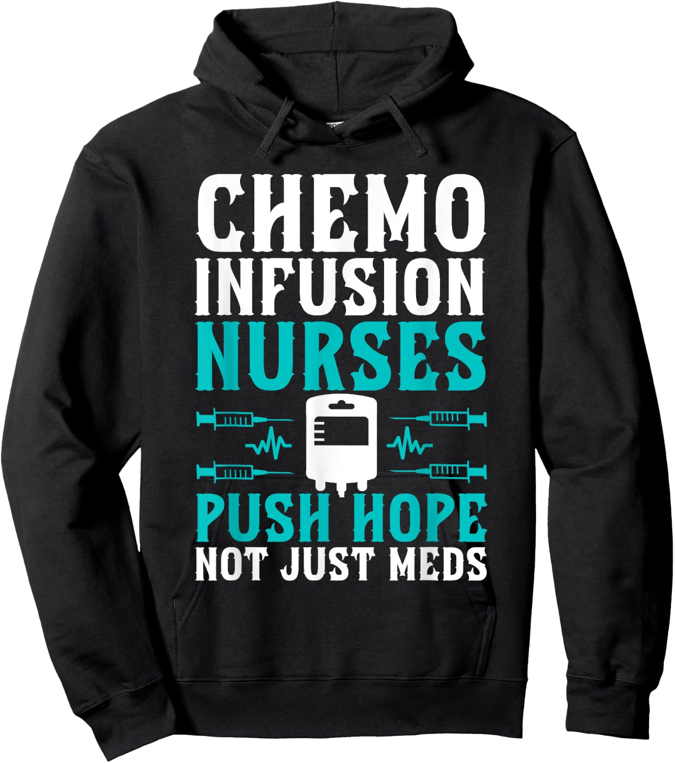 Chemo Infusion Nurses Push Hope Not Just Meds Hoodie - Hoodie | Black