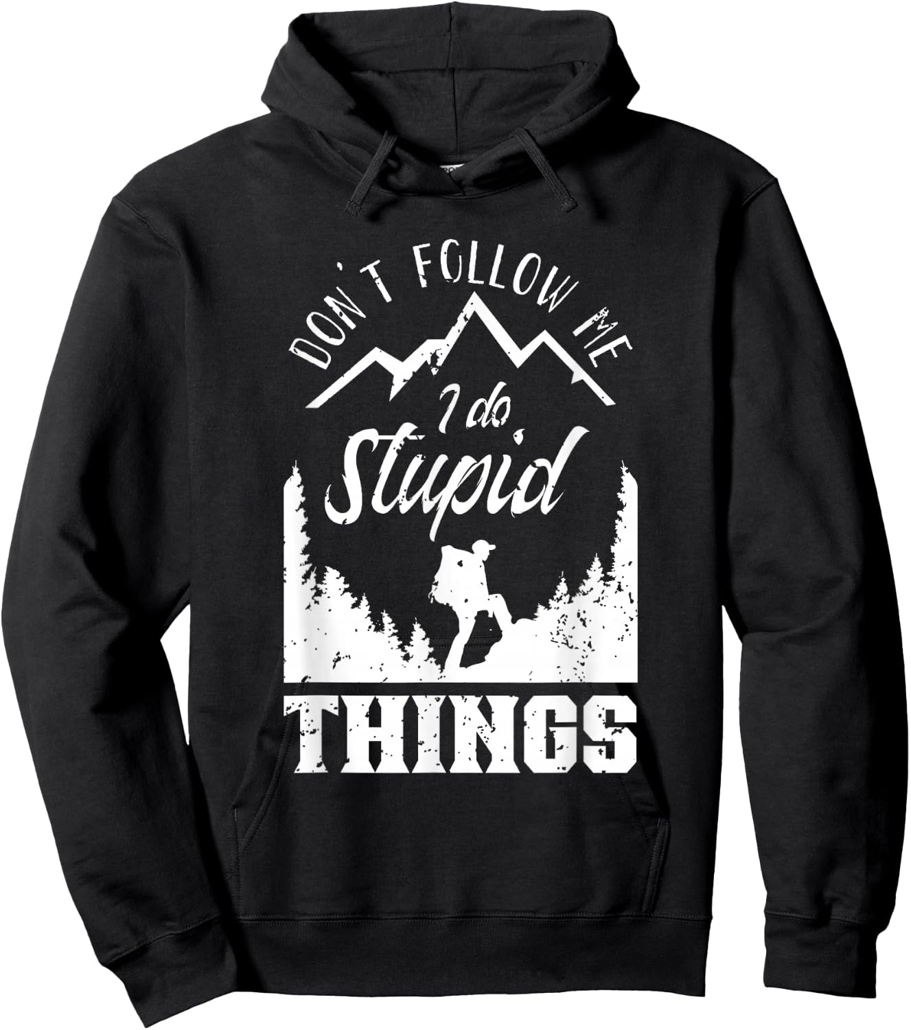 Don't Follow Me I Do Stupid Things Hike Hiking Hiker Hoodie - Hoodie | Black