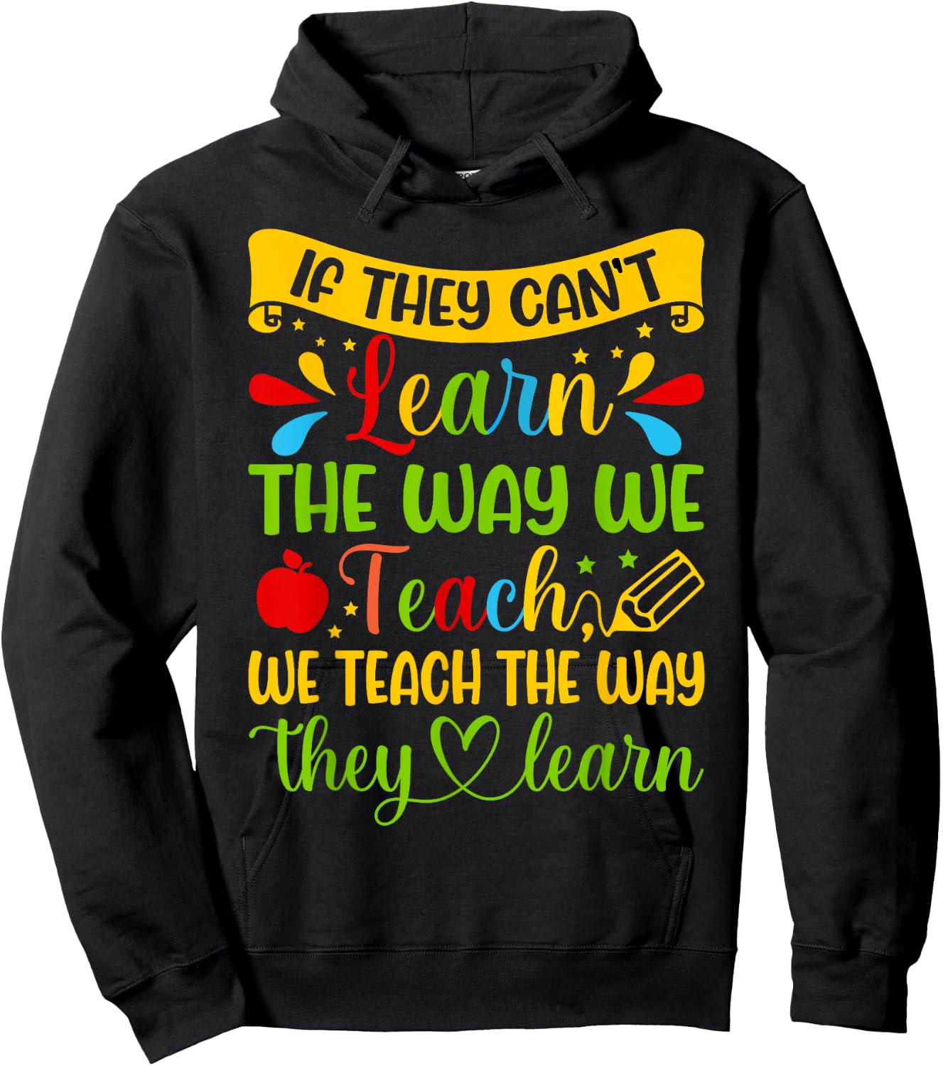 If They Can't Learn The Way We Teach Special Education Teach Hoodie - Hoodie | Black