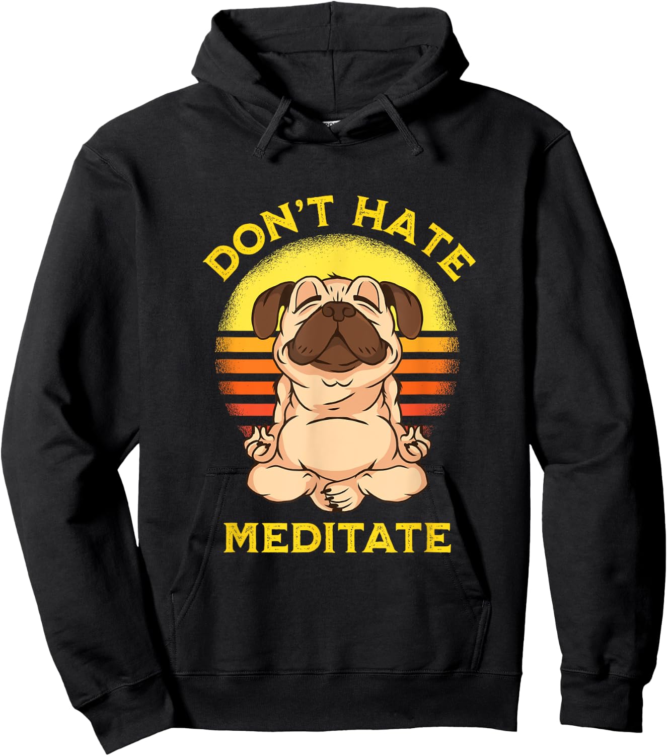"Don't Hate Meditate" Retro Sun Meditation Yoga Pose Pug Hoodie - Hoodie | Black