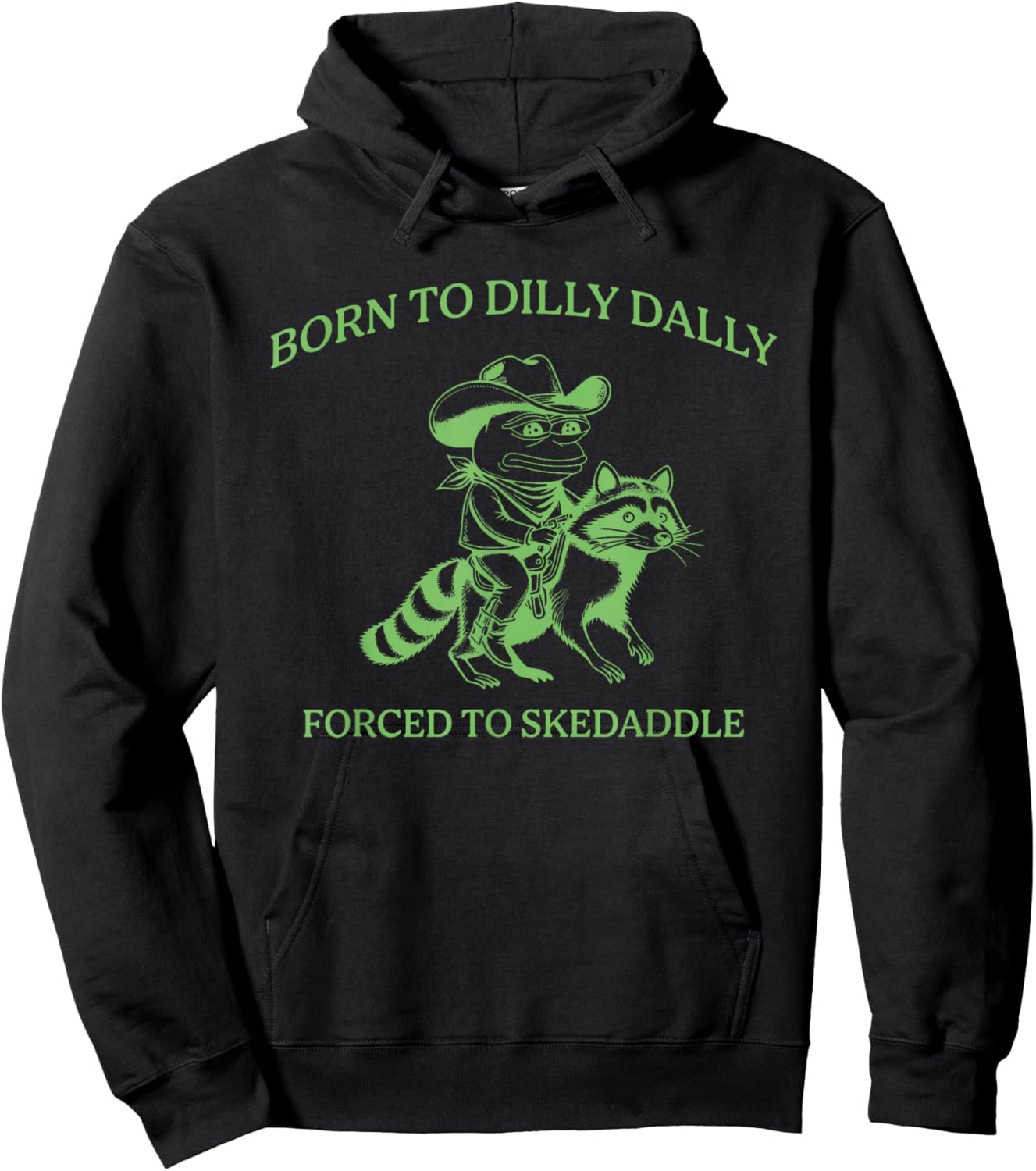 Born To Dilly Dally Forced To Skedaddle Apparel Hoodie - Hoodie | Black