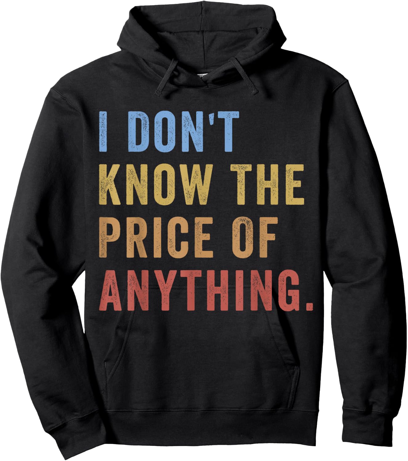 I Don't Know The Price Of Anything Funny Quote Humor Hoodie - Hoodie | Black