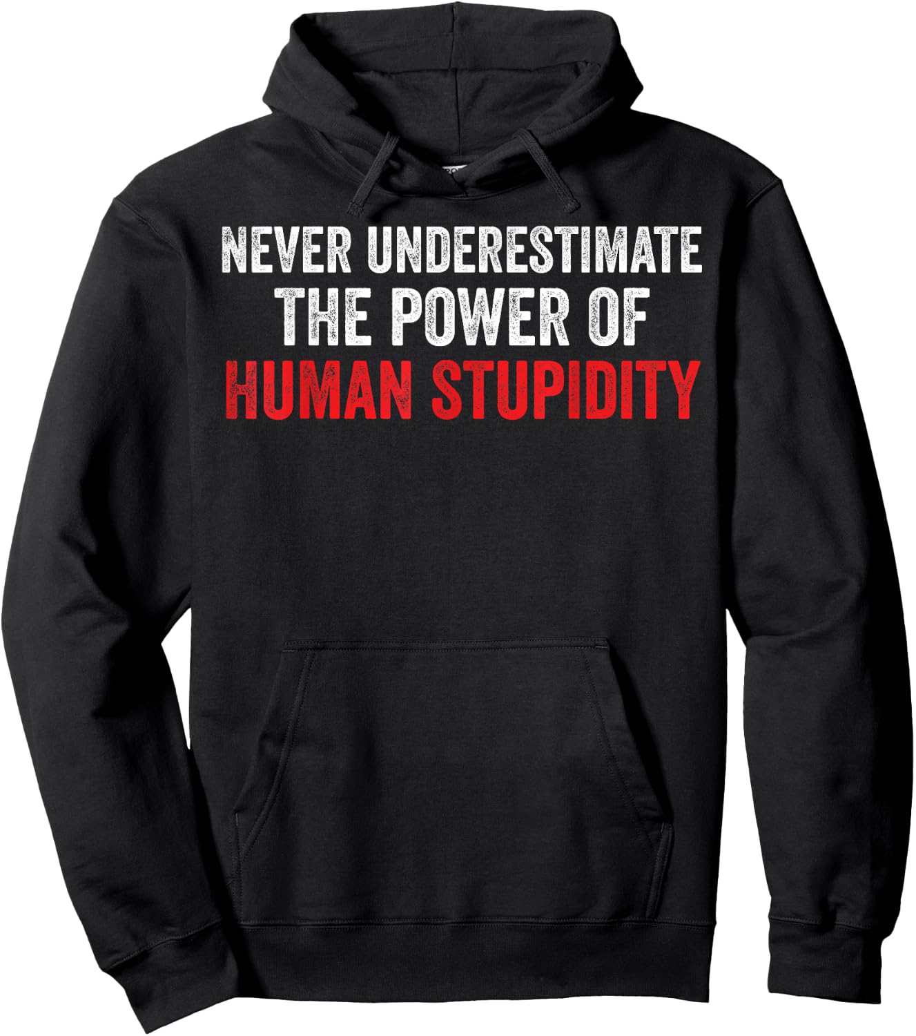 Never Underestimate The Power Of Human Stupidity Hoodie - Hoodie | Black