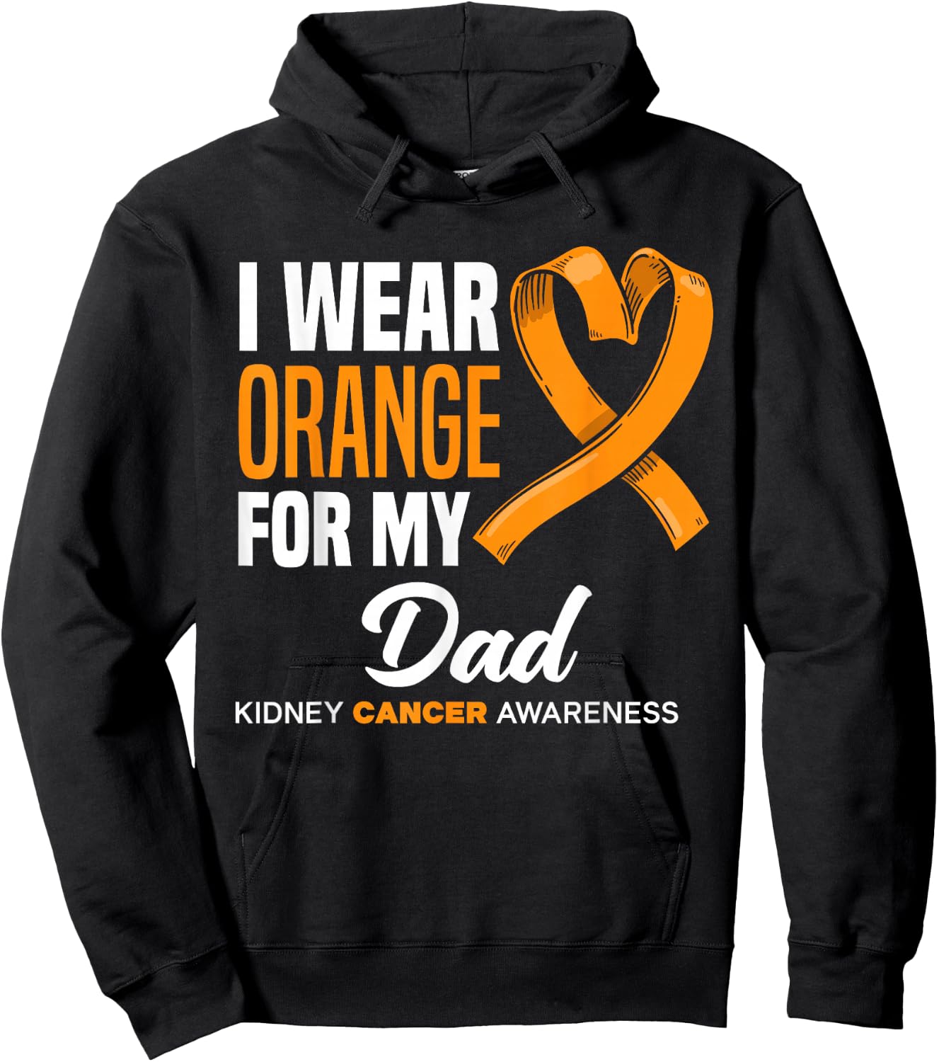 I Wear Orange For My Dad Support Kidney Cancer Awareness Hoodie - Hoodie | Black