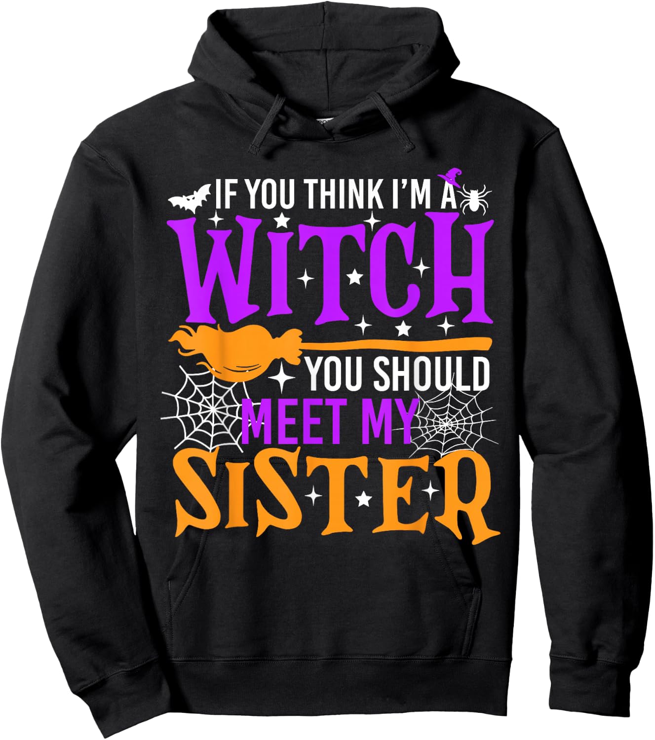 If You Think I'm Witch You Should Meet My Sister Halloween Hoodie - Hoodie | Black