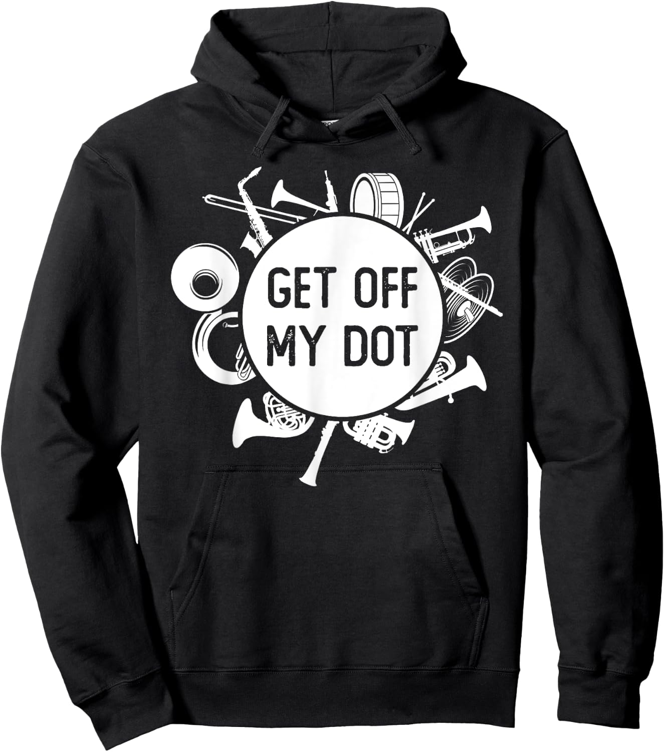 Get Off My Dot Funny Marching Band Summer Camp Instruments Hoodie - Hoodie | Black