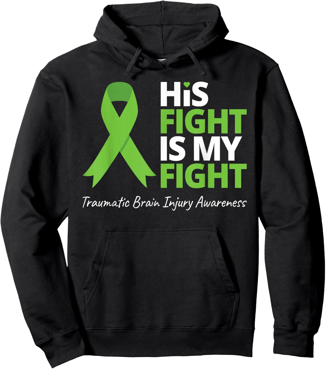 His Fight Is My Fight T Shirt TBI Awareness Green Ribbon Hoodie - Hoodie | Black