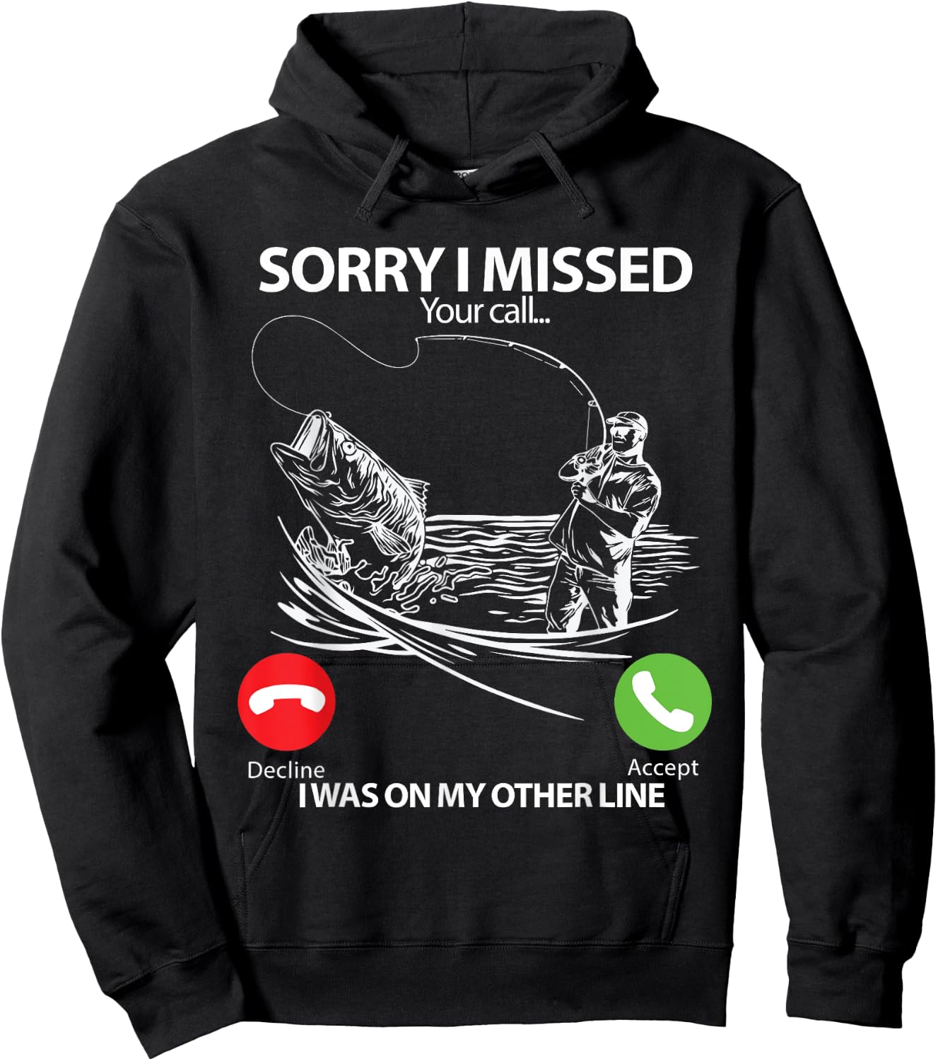 Sorry I Missed Your Call I was On My Other line Bass Fishing Hoodie - Hoodie | Black